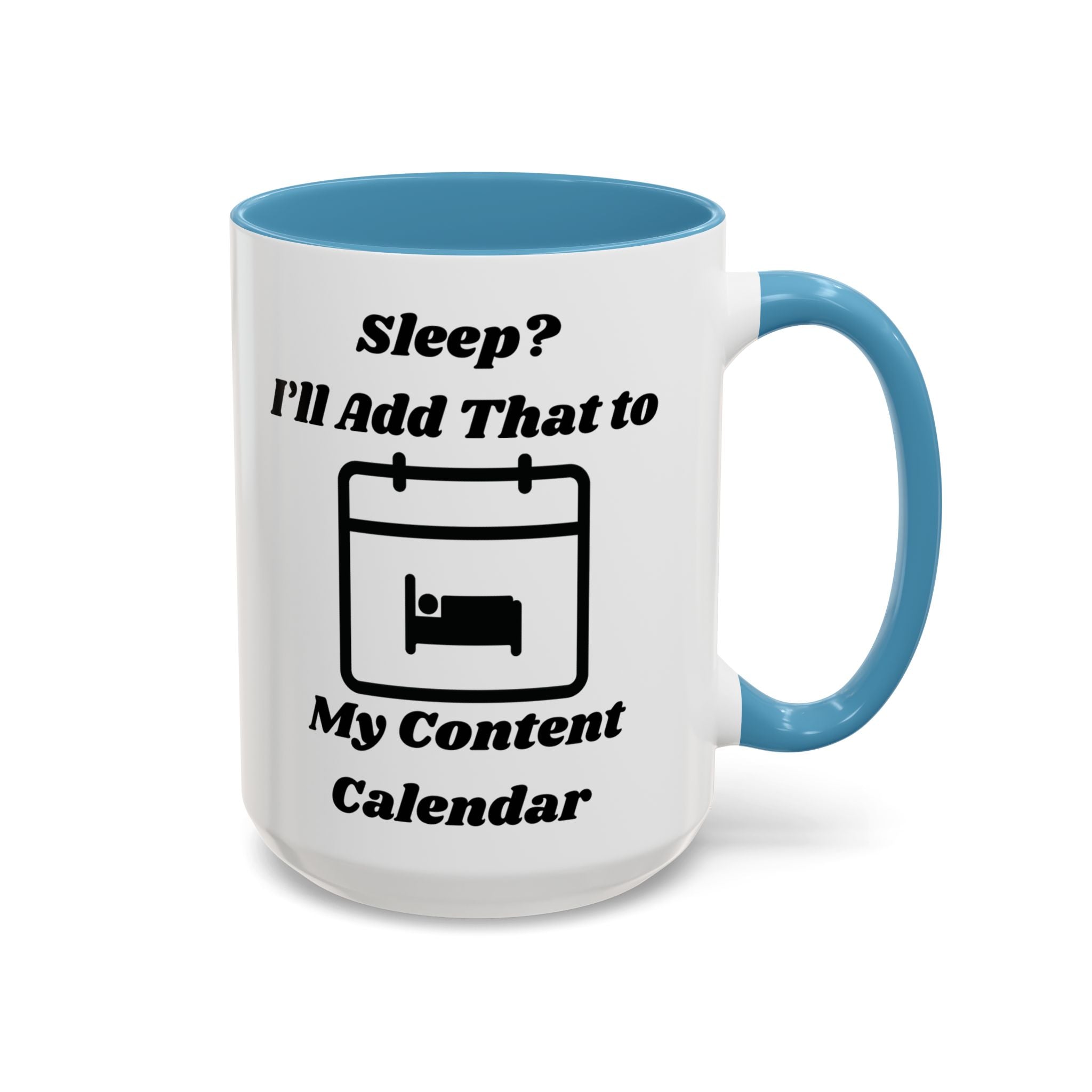 Sleep? I'll Add That to My Content Calendar Accent Coffee Mug (11oz, 15oz)