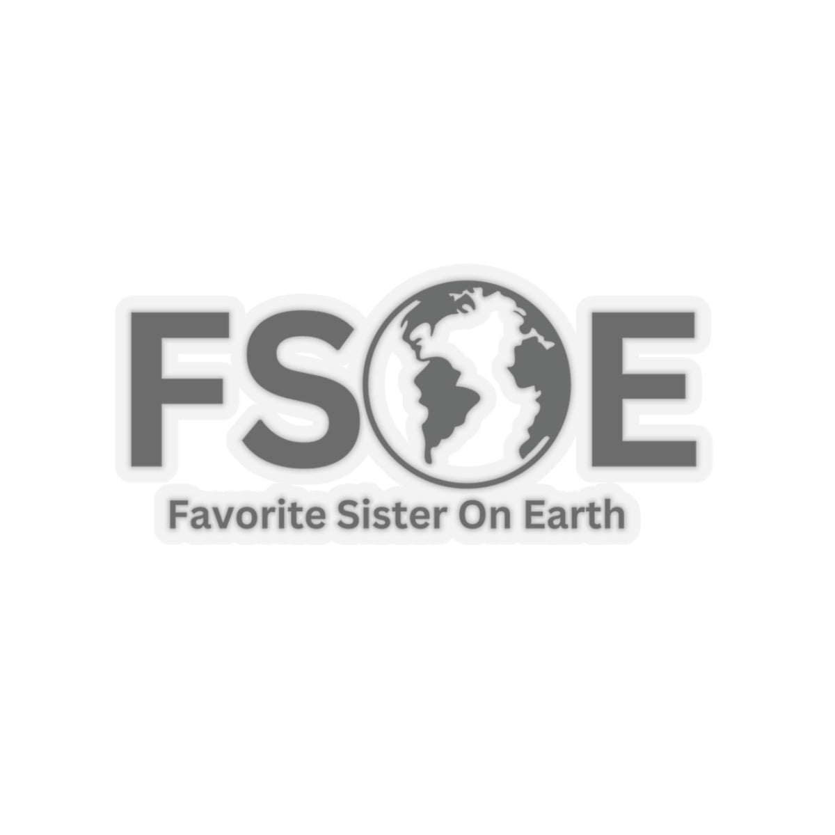 Favorite Sister On Earth (FSOE) Kiss-Cut Stickers - Custom Vinyl Stickers for Creative Decor
