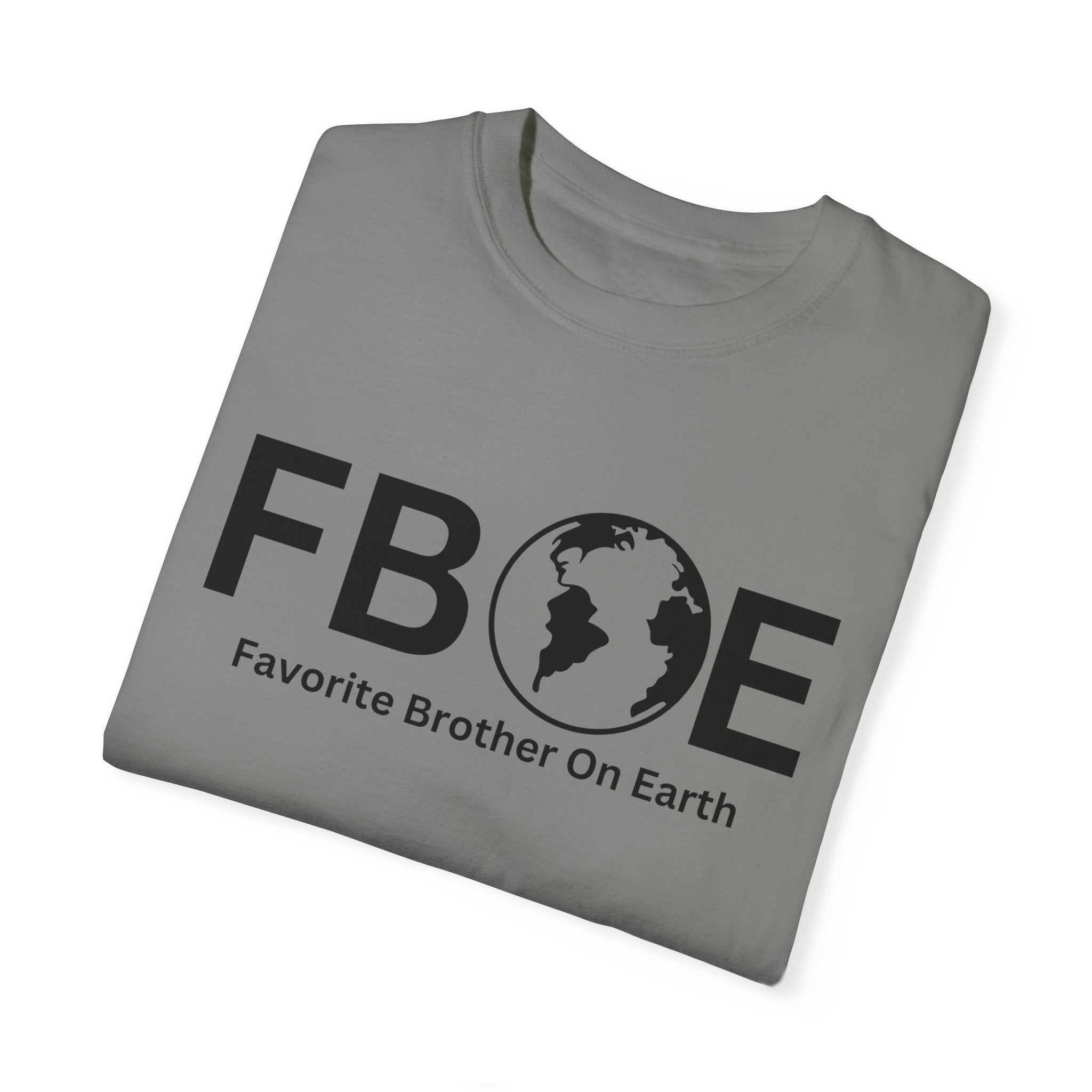 Favorite Brother On Earth (FBOE) - Comfort Colors 1717 Garment-Dyed T-Shirt