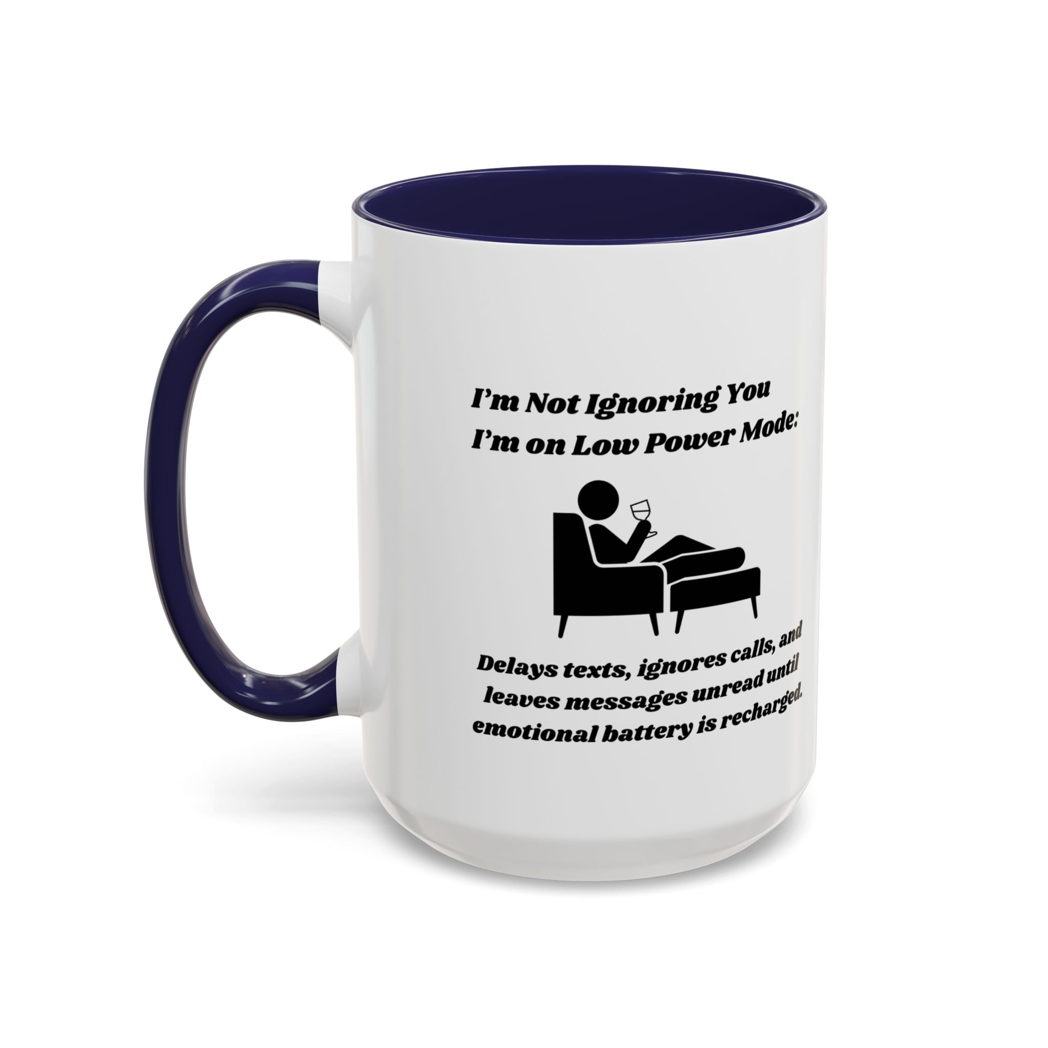 I'm Not Ignoring You, I'm on Low Power Mode Ceramic Accent Coffee Mug (11oz, 15oz)