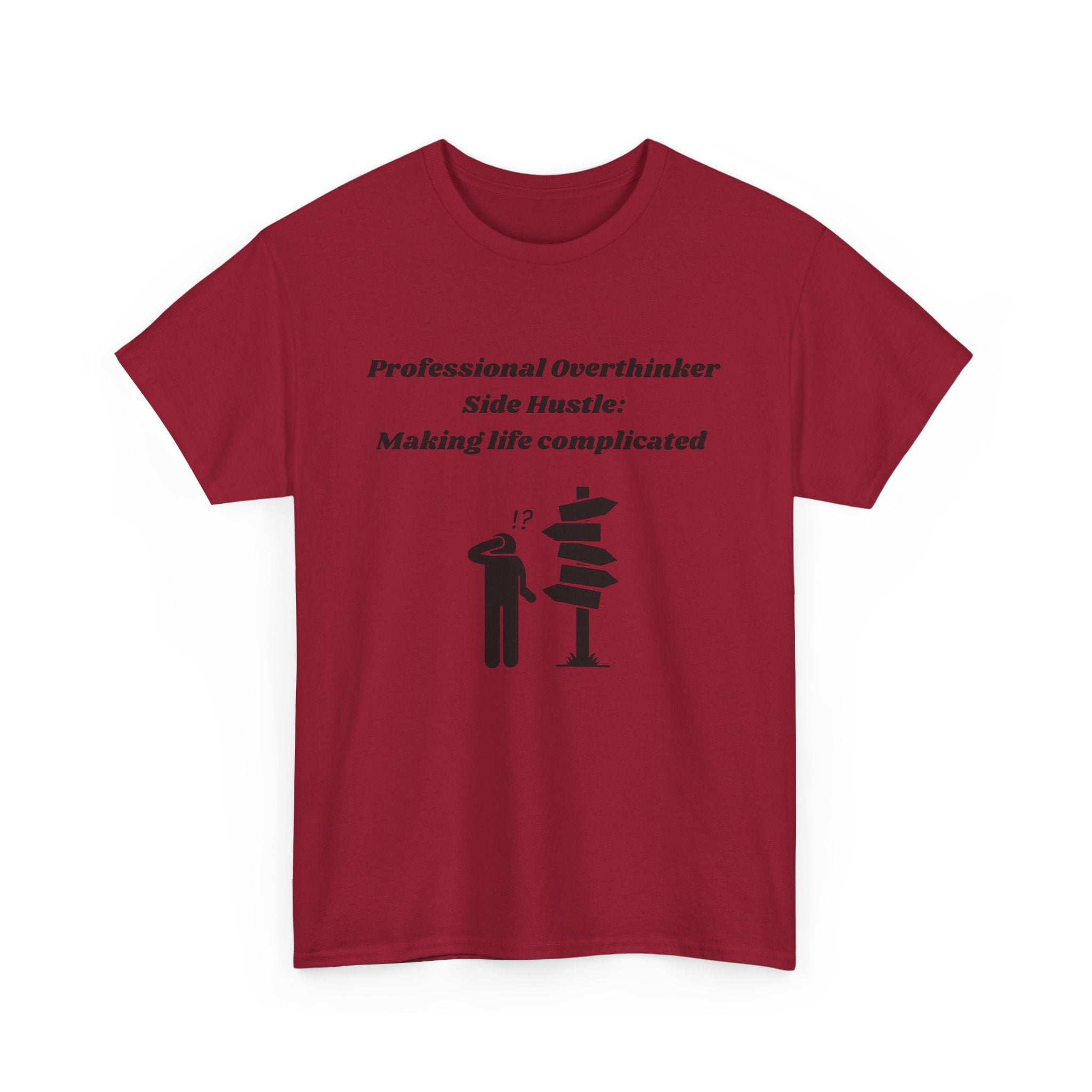 Professional Overthinker Side Hustle: Making Life Complicated - Unisex Heavy Cotton Tee