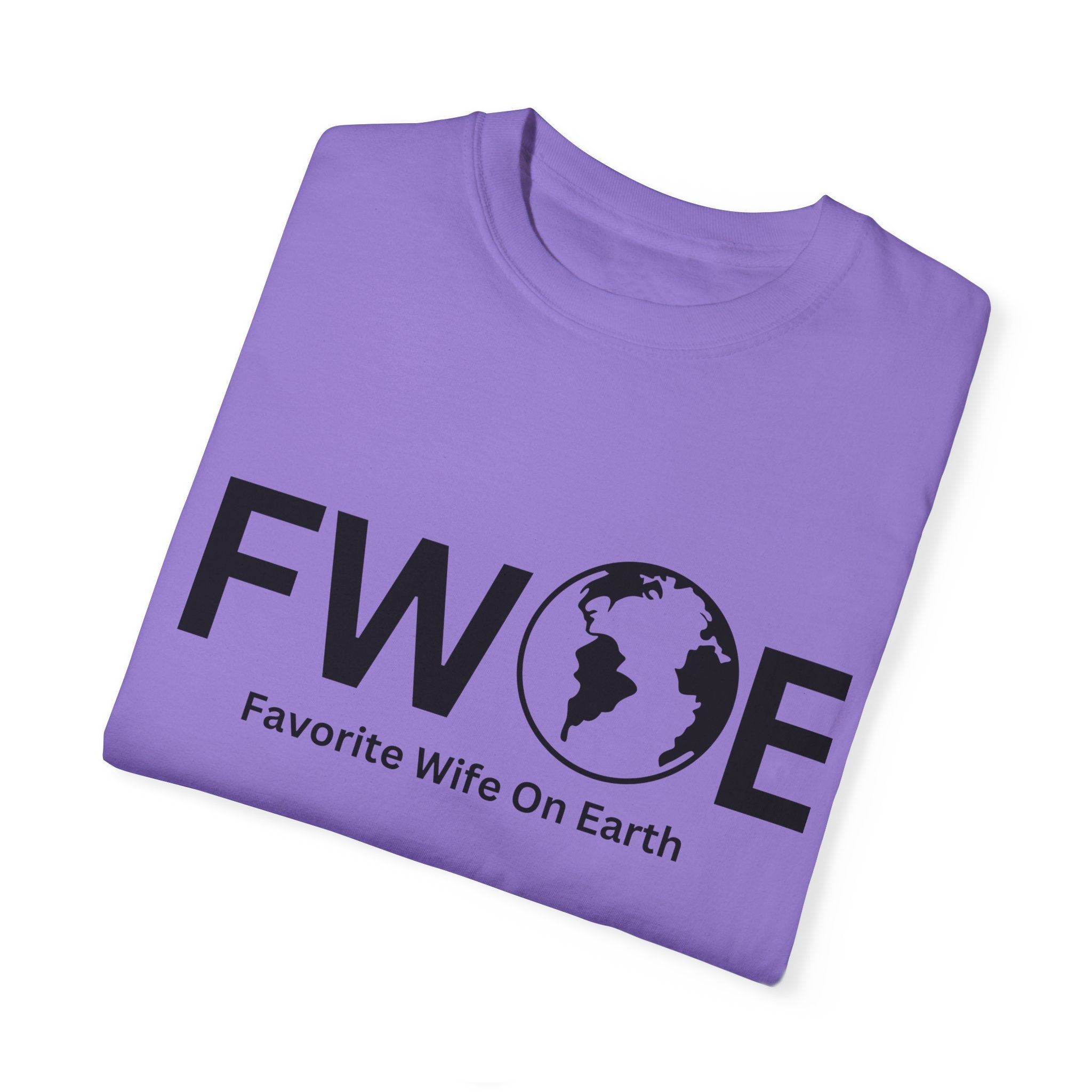 Favorite Wife On Earth (FWOE) - Comfort Colors Garment-Dyed T-Shirt