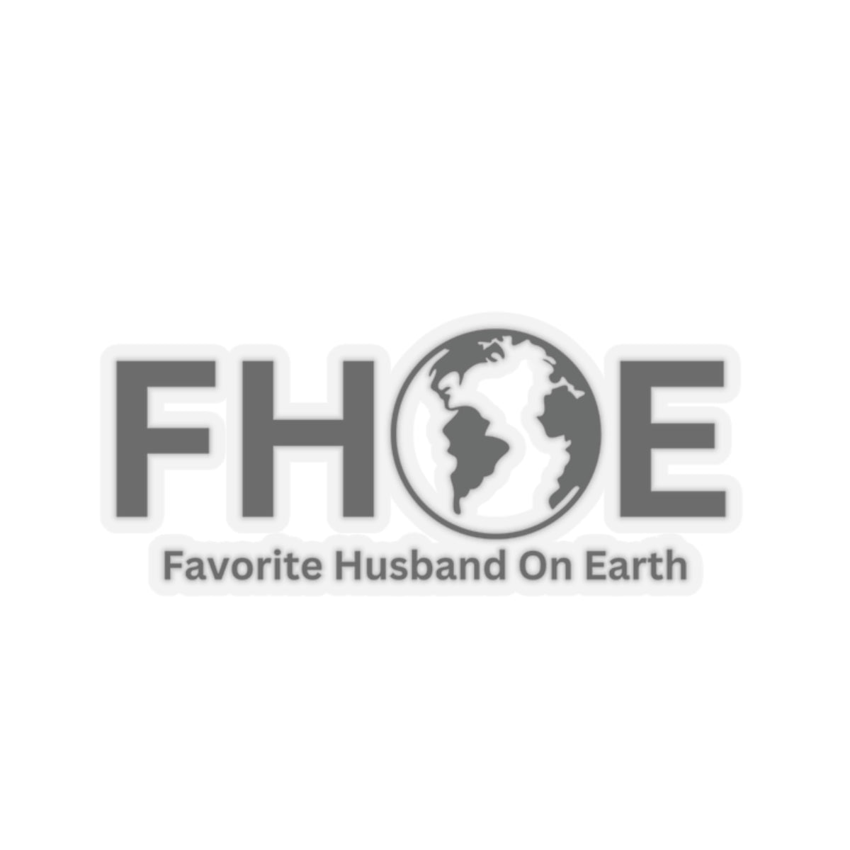 Favorite Husband On Earth (FHOE) Kiss-Cut Stickers - Custom Vinyl Stickers for Creative Decor