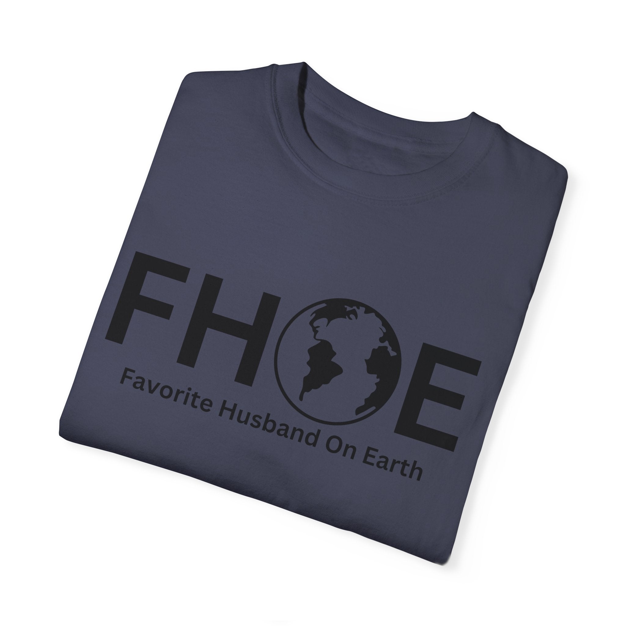 Favorite Husband On Earth (FHOE) Comfort Colors 1717 Garment-Dyed T-Shirt – Soft & Stylish