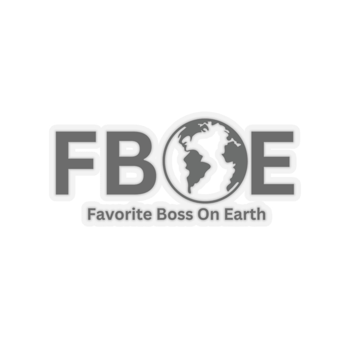 Favorite Boss On Earth (FBOE) Kiss-Cut Stickers - Custom Vinyl Stickers for Creative Decor