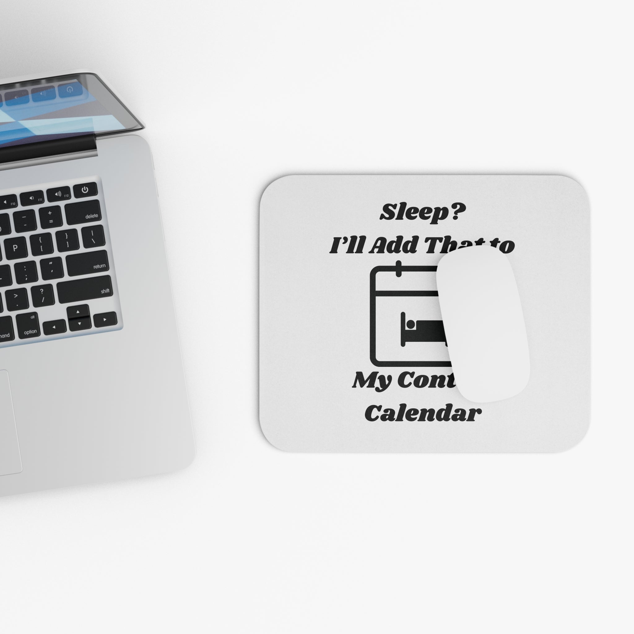 Sleep? I'll Add That to My Content Calendar Mouse Pad - Custom Personalized Gaming and Office Mouse Pad