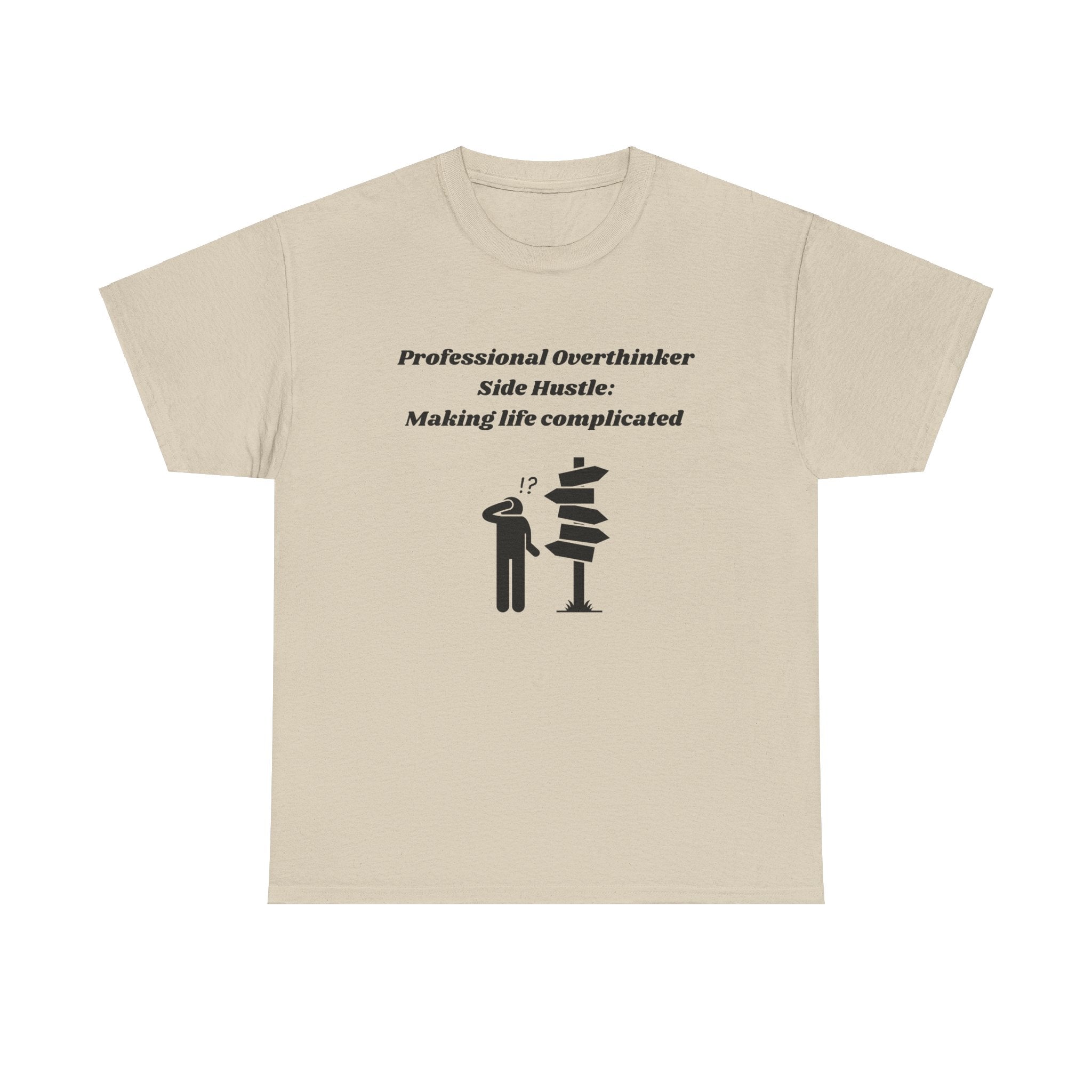 Professional Overthinker Side Hustle: Making Life Complicated - Unisex Heavy Cotton Tee