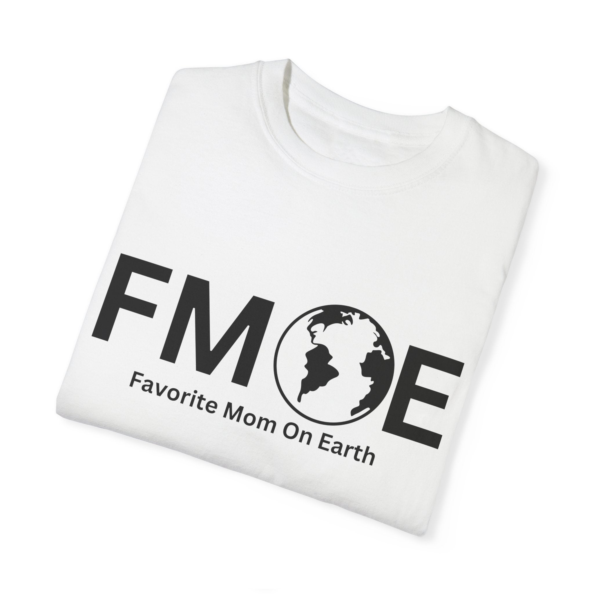 Favorite Mom On Earth (FMOE) - Comfort Colors 1717 Garment-Dyed T-Shirt