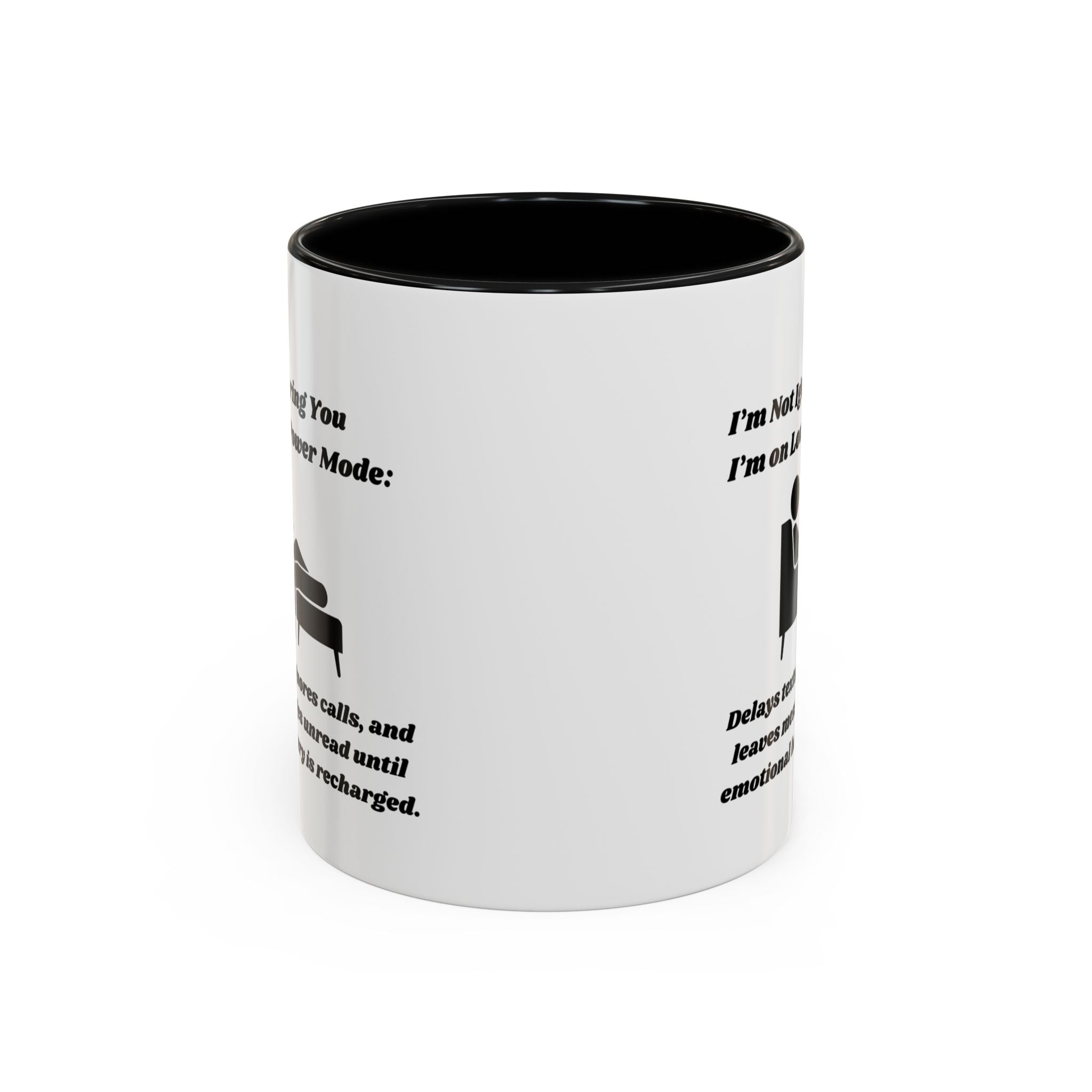 I'm Not Ignoring You, I'm on Low Power Mode Ceramic Accent Coffee Mug (11oz, 15oz)