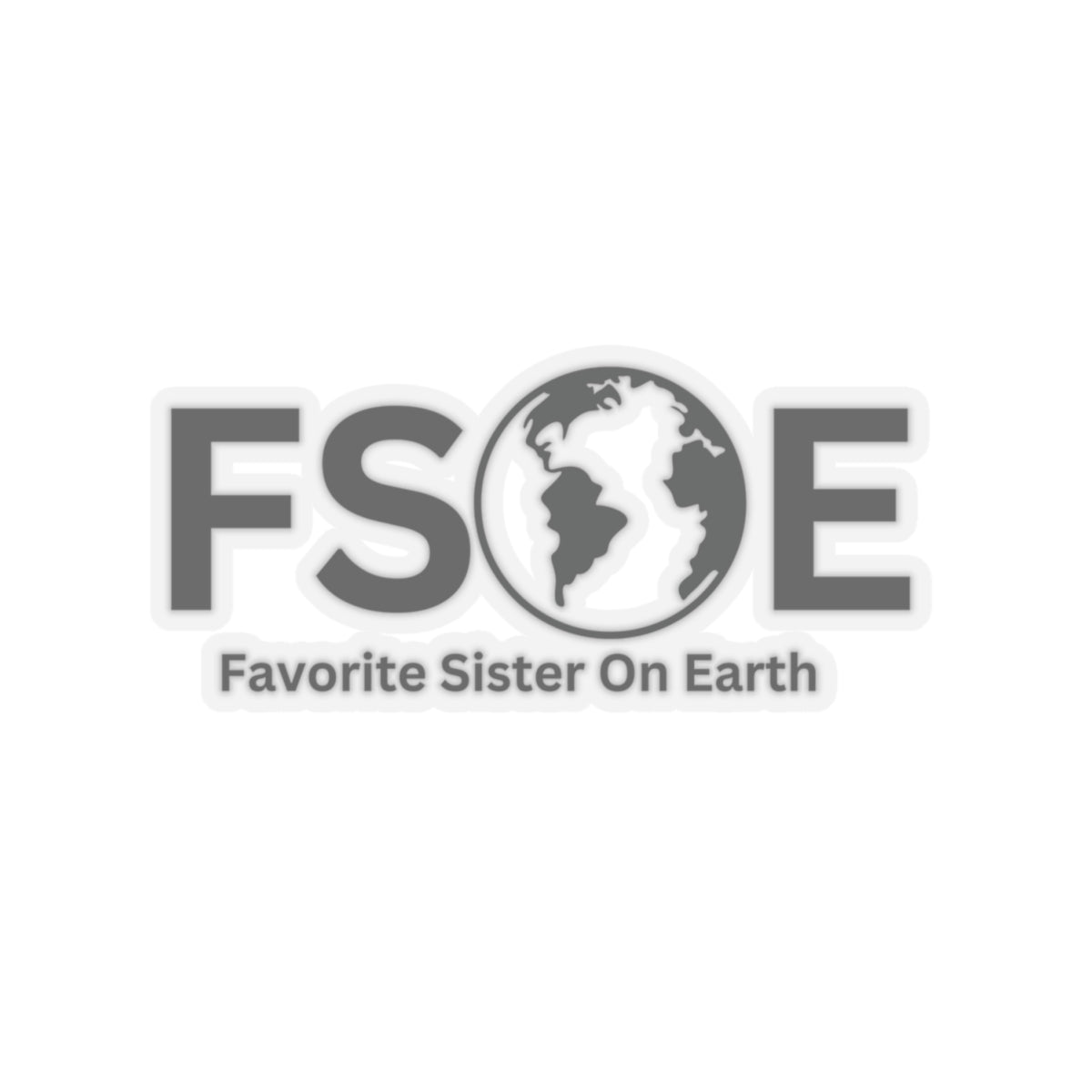 Favorite Sister On Earth (FSOE) Kiss-Cut Stickers - Custom Vinyl Stickers for Creative Decor