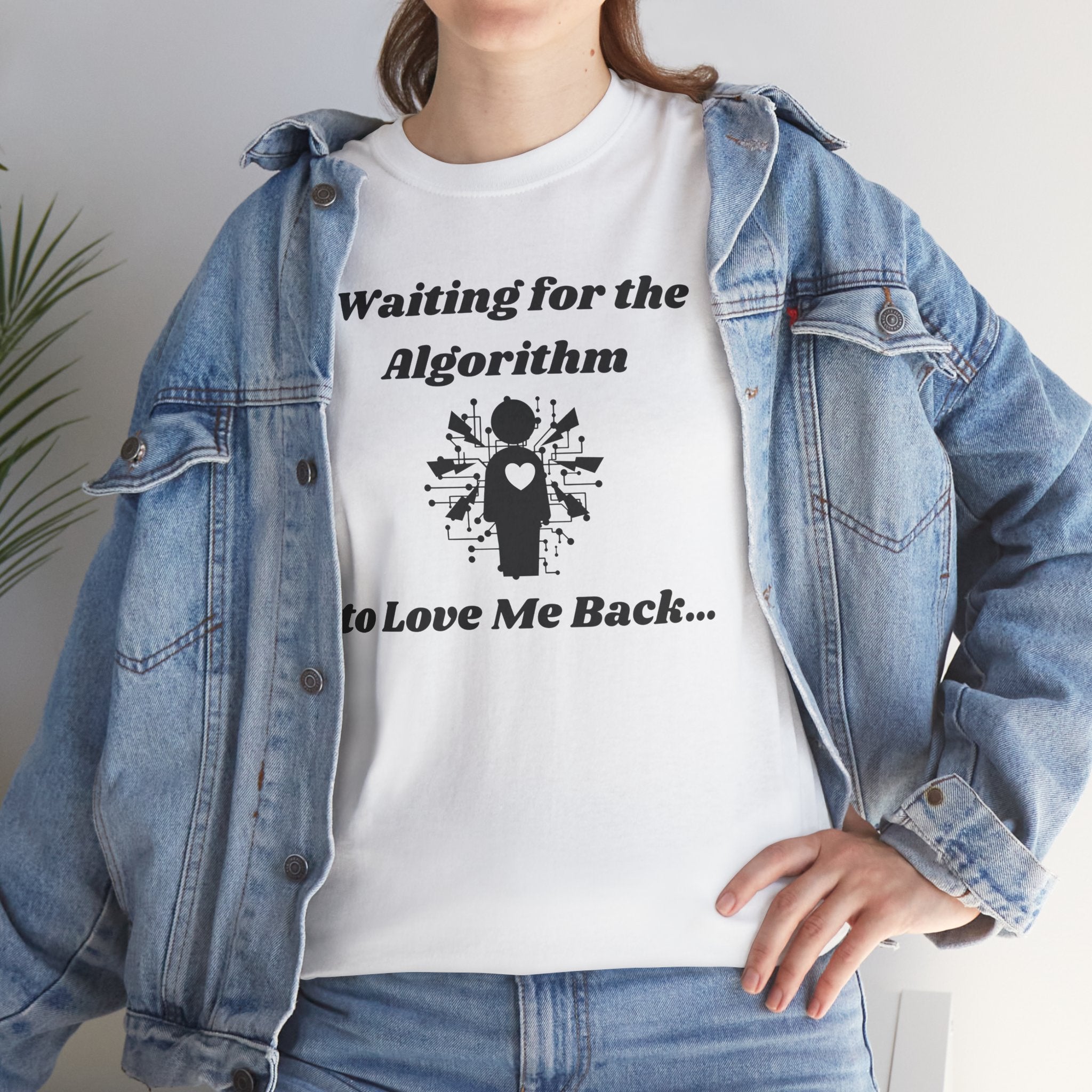 Waiting for the Algorithm to Love Me Back... T-Shirt – Unisex Heavy Cotton Tee