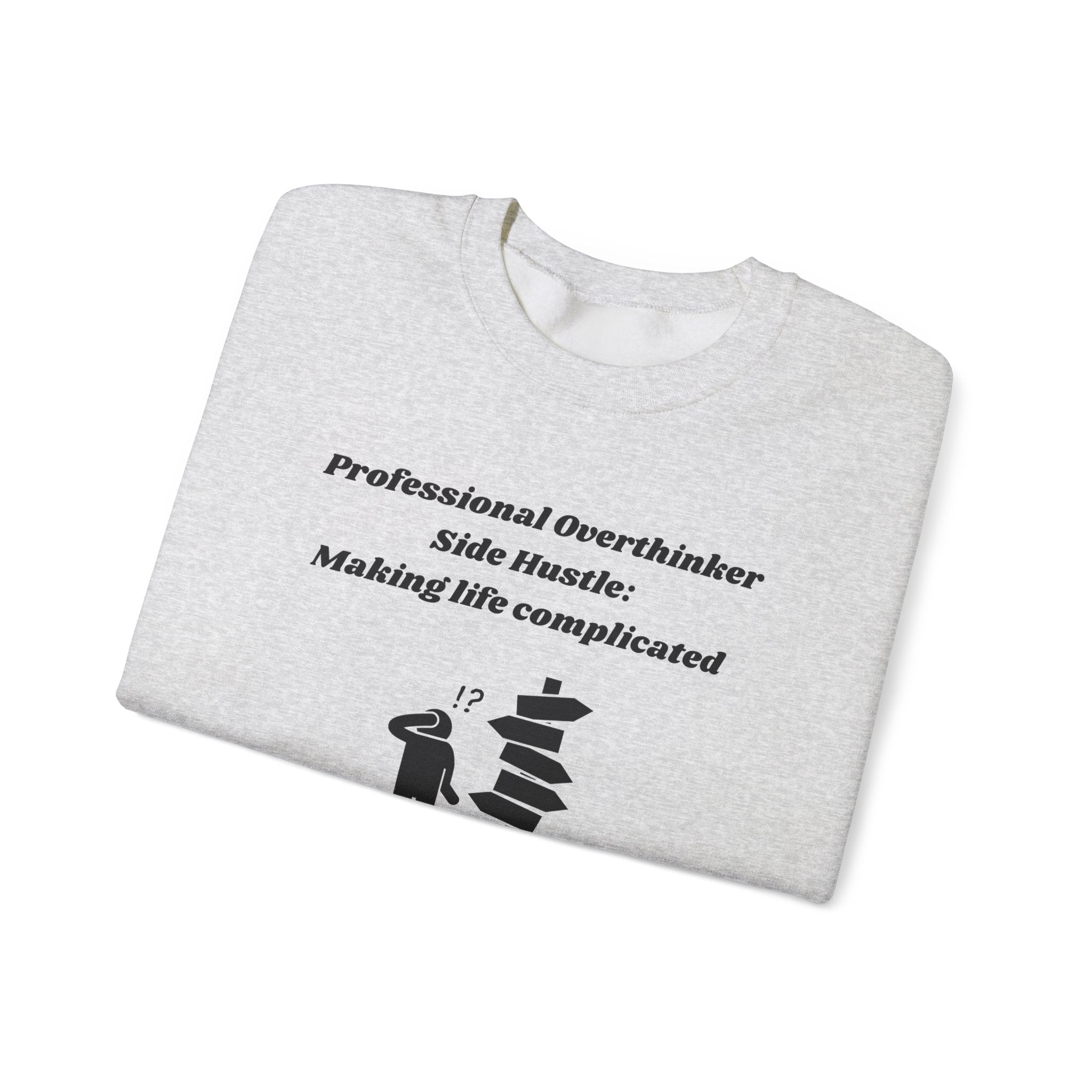 Professional Overthinker Side Hustle: Making Life Complicated Unisex Heavy Blend Crewneck Sweatshirt