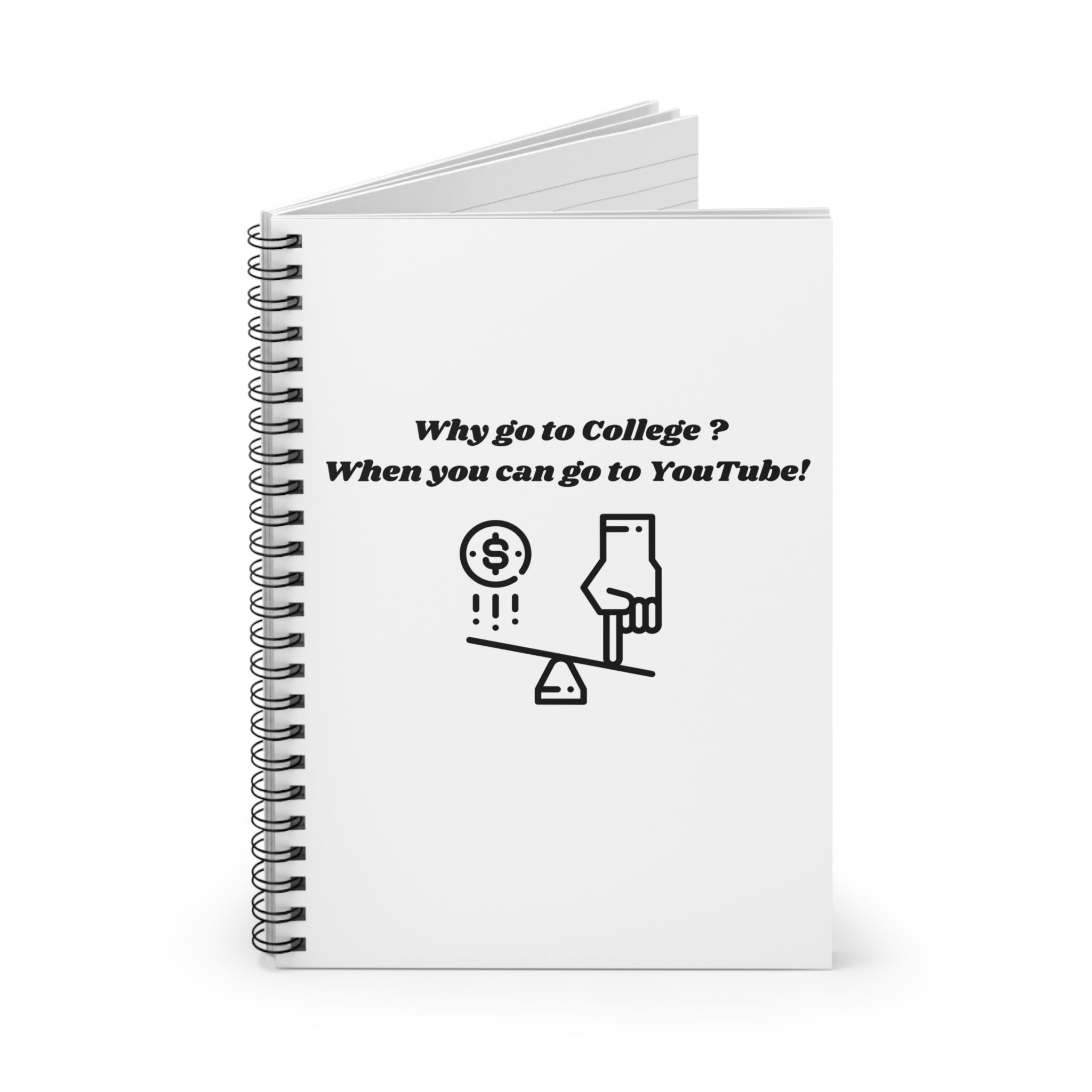 Why Go to College? When You Can Go to YouTube! Spiral Notebook - 118 Page Ruled Line Notebook for Everyday Use