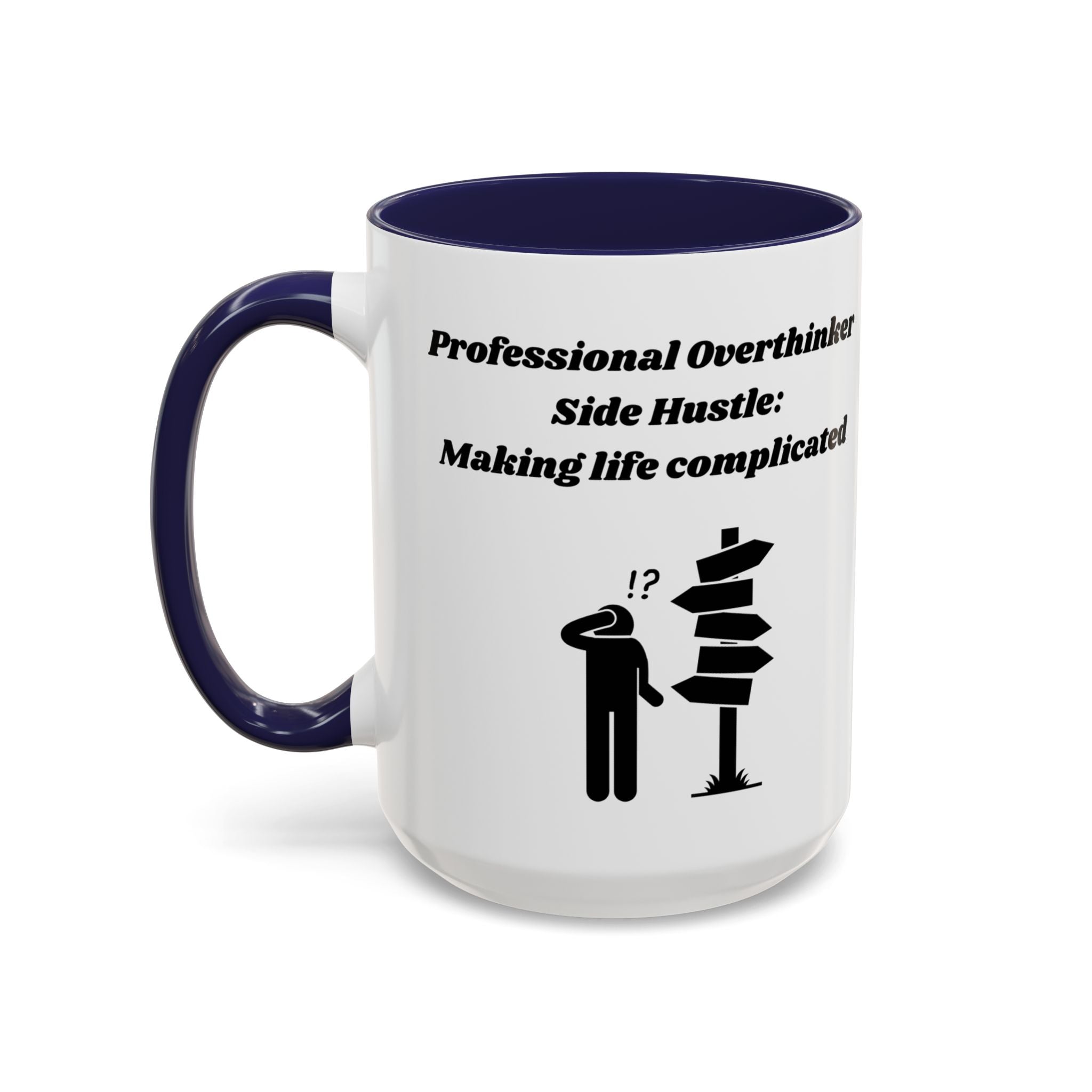 Professional Overthinker Side Hustle Making Life Complicated Accent Coffee Mug (11oz, 15oz)