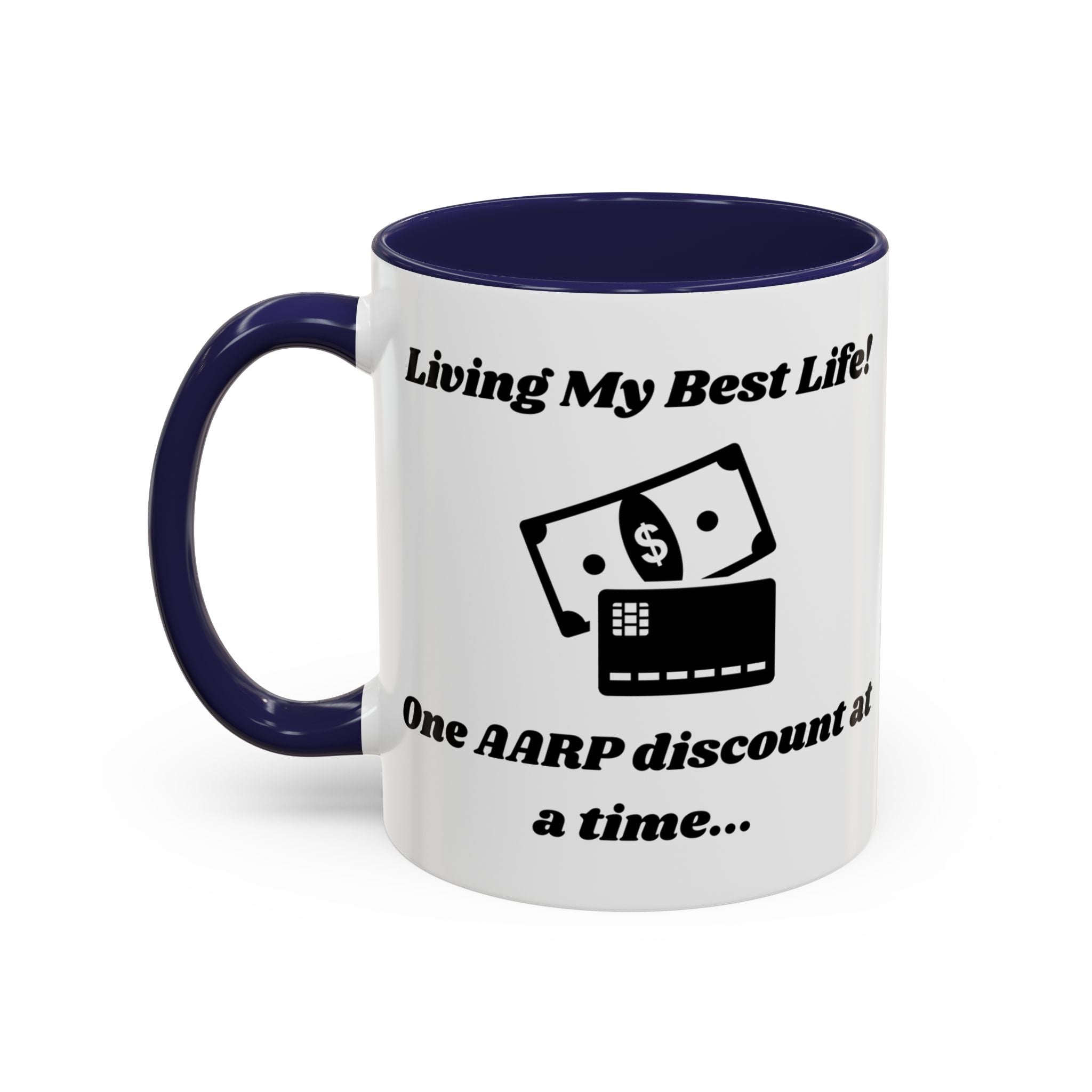 Living My Best Life! One AARP Discount at a Time Accent Coffee Mug (11oz, 15oz)