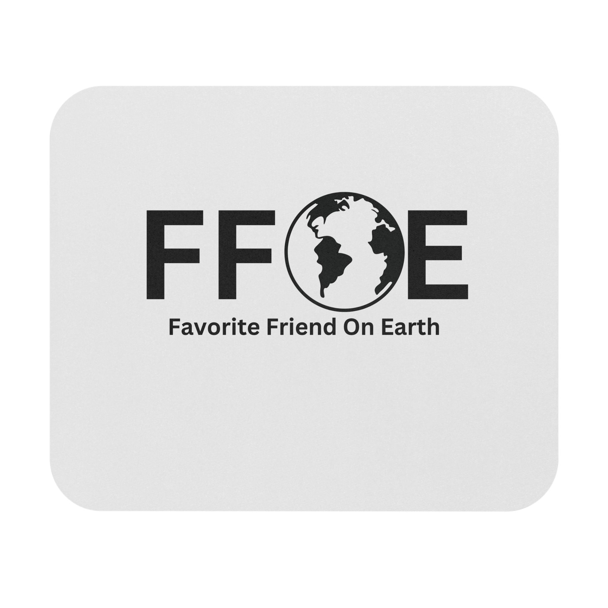 Favorite Friend On Earth (FFOE) Mouse Pad - Custom Personalized Gaming and Office Mouse Pad