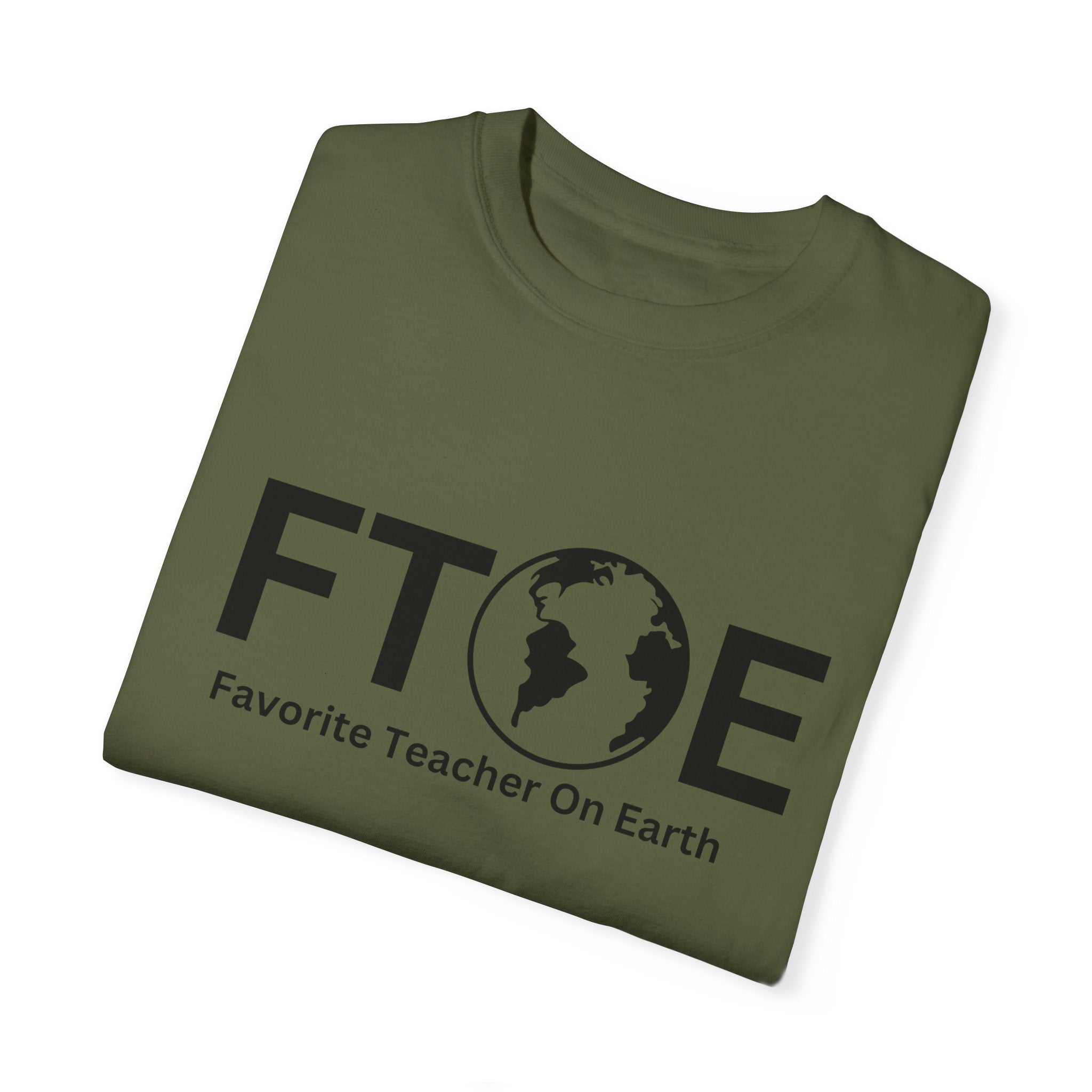 Favorite Teacher On Earth T-Shirt (FTOE) – Customizable Comfort Colors Garment-Dyed Tee