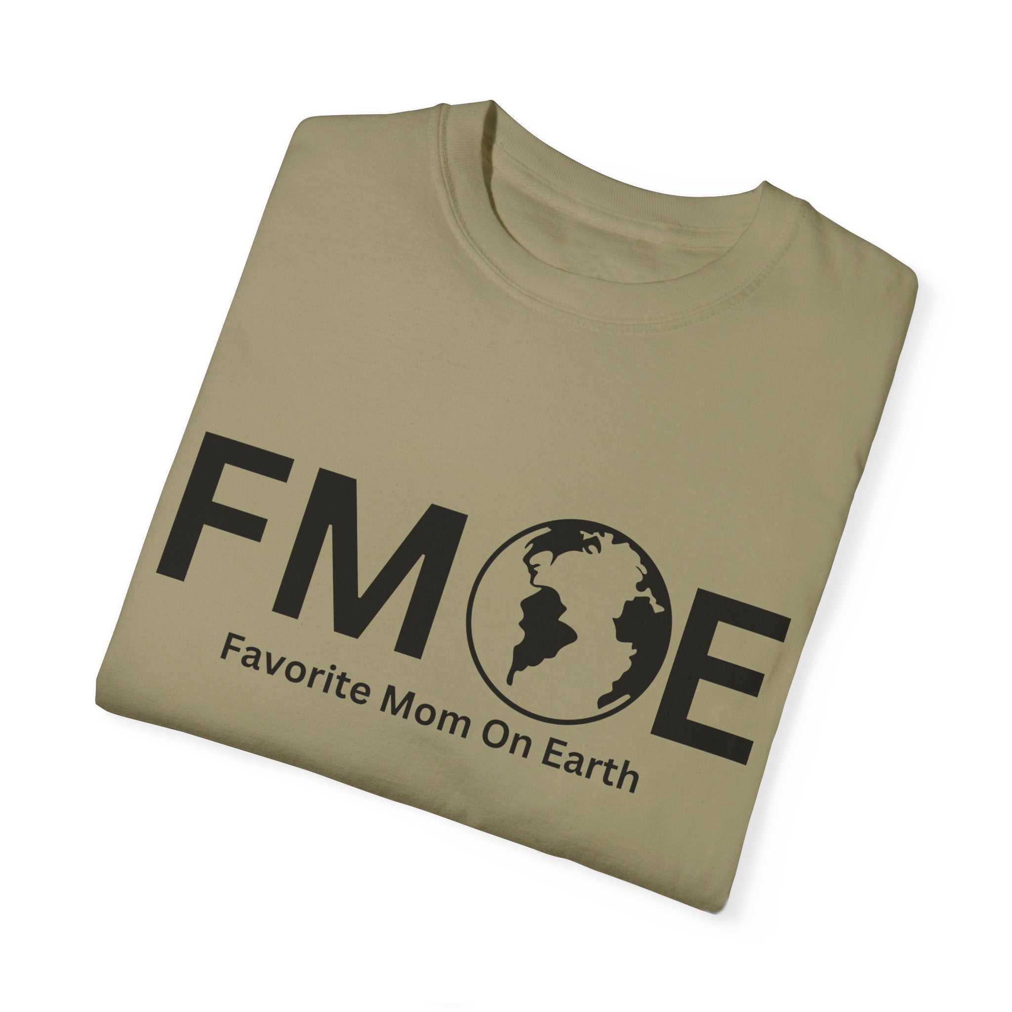 Favorite Mom On Earth (FMOE) - Comfort Colors 1717 Garment-Dyed T-Shirt