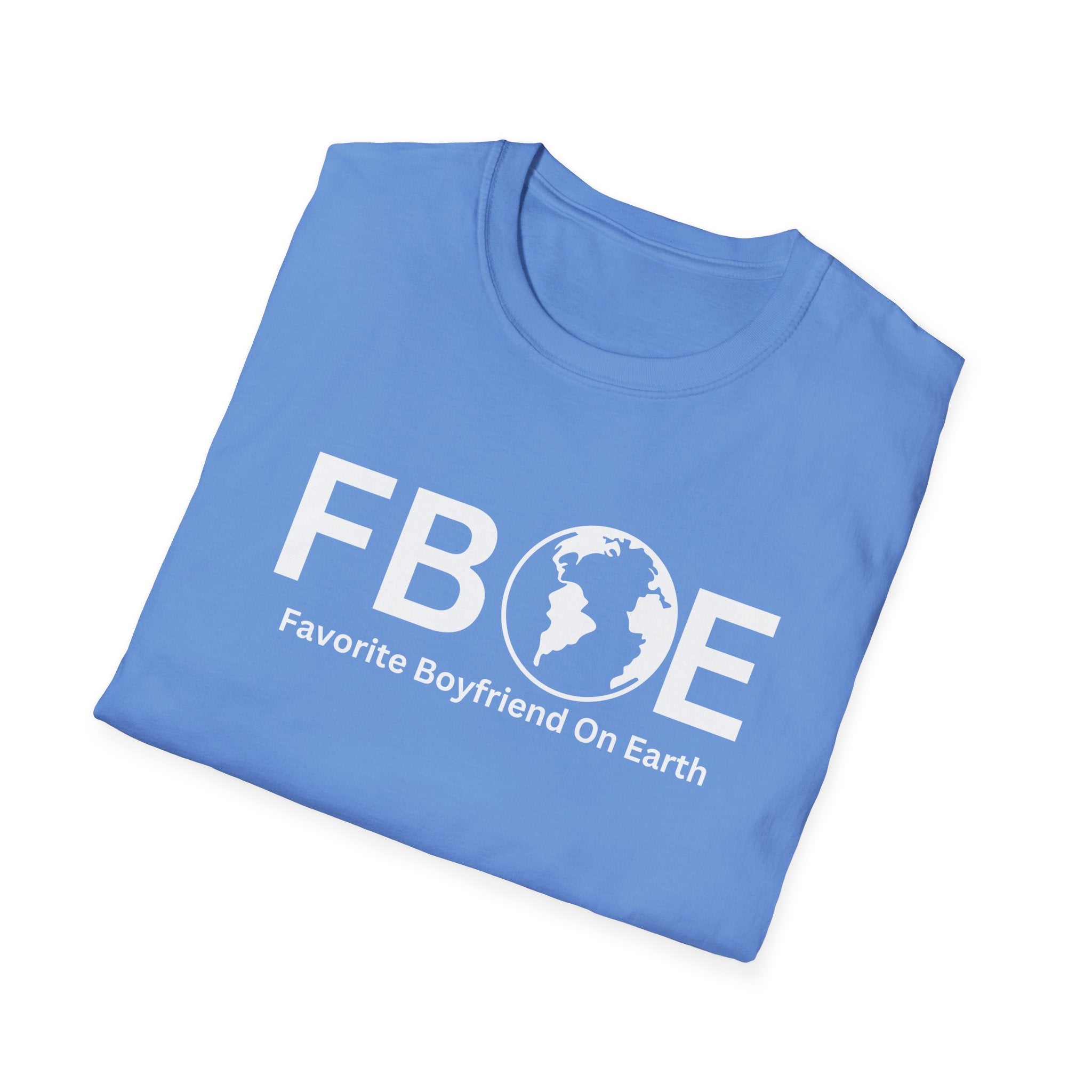 Favorite Boyfriend On Earth (FBOE) T-Shirt – Unisex Soft-Style Tee