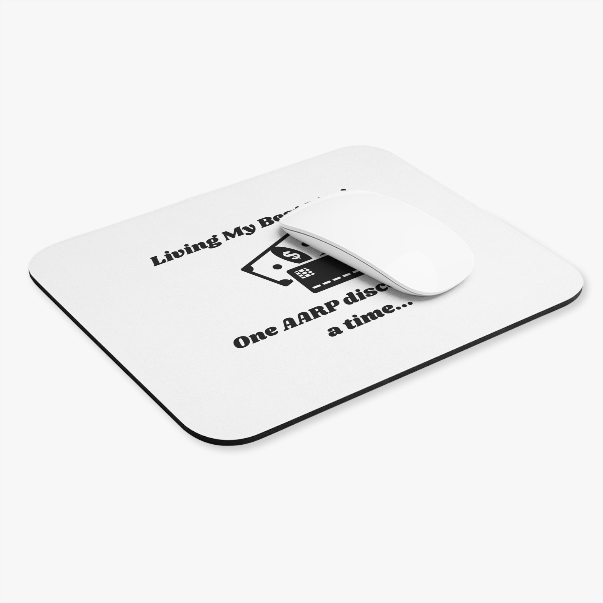 Living My Best Life! One AARP Discount at a Time Mouse Pad - Custom Personalized Gaming and Office Mouse Pad