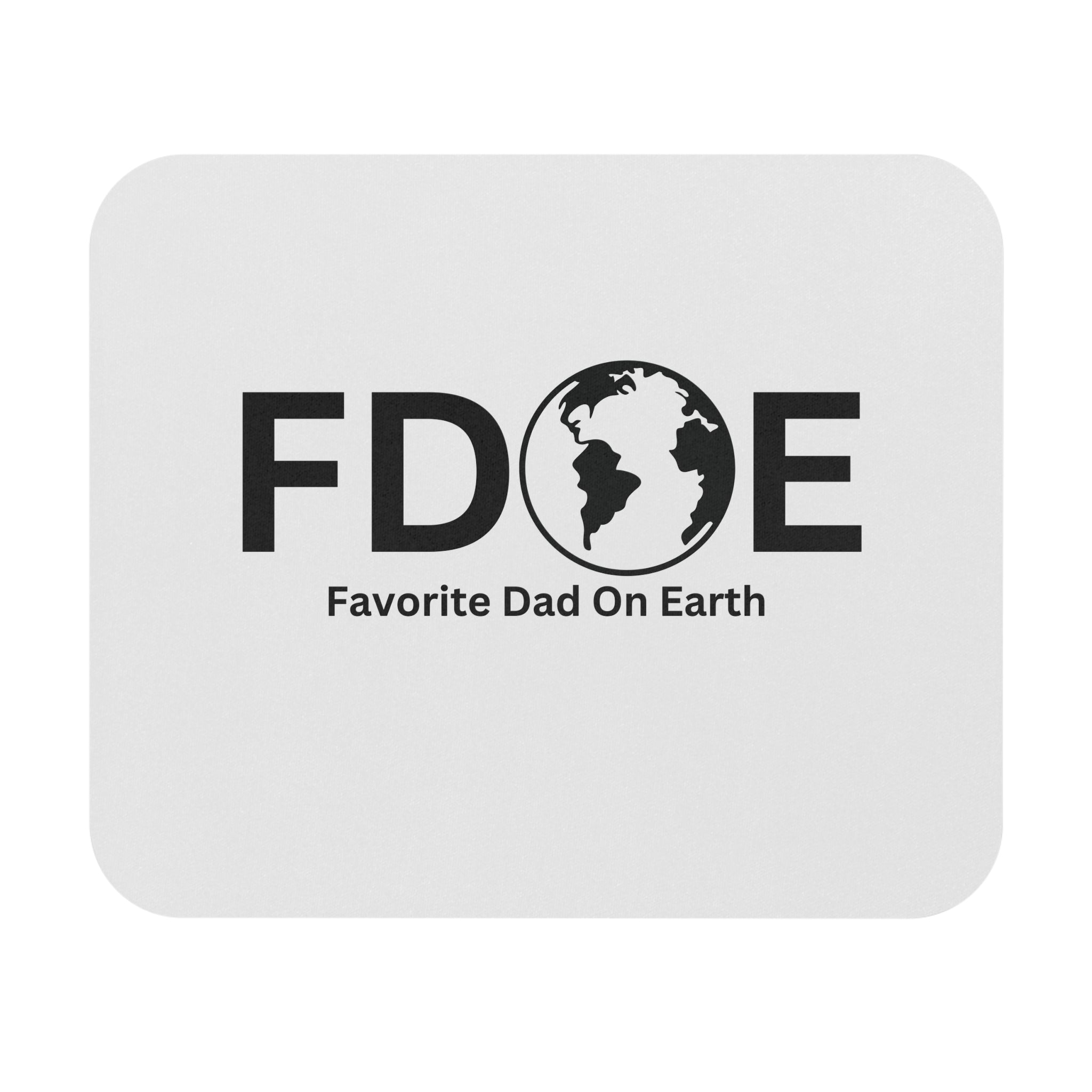 Favorite Dad On Earth (FDOE) Mouse Pad - Custom Personalized Gaming and Office Mouse Pad