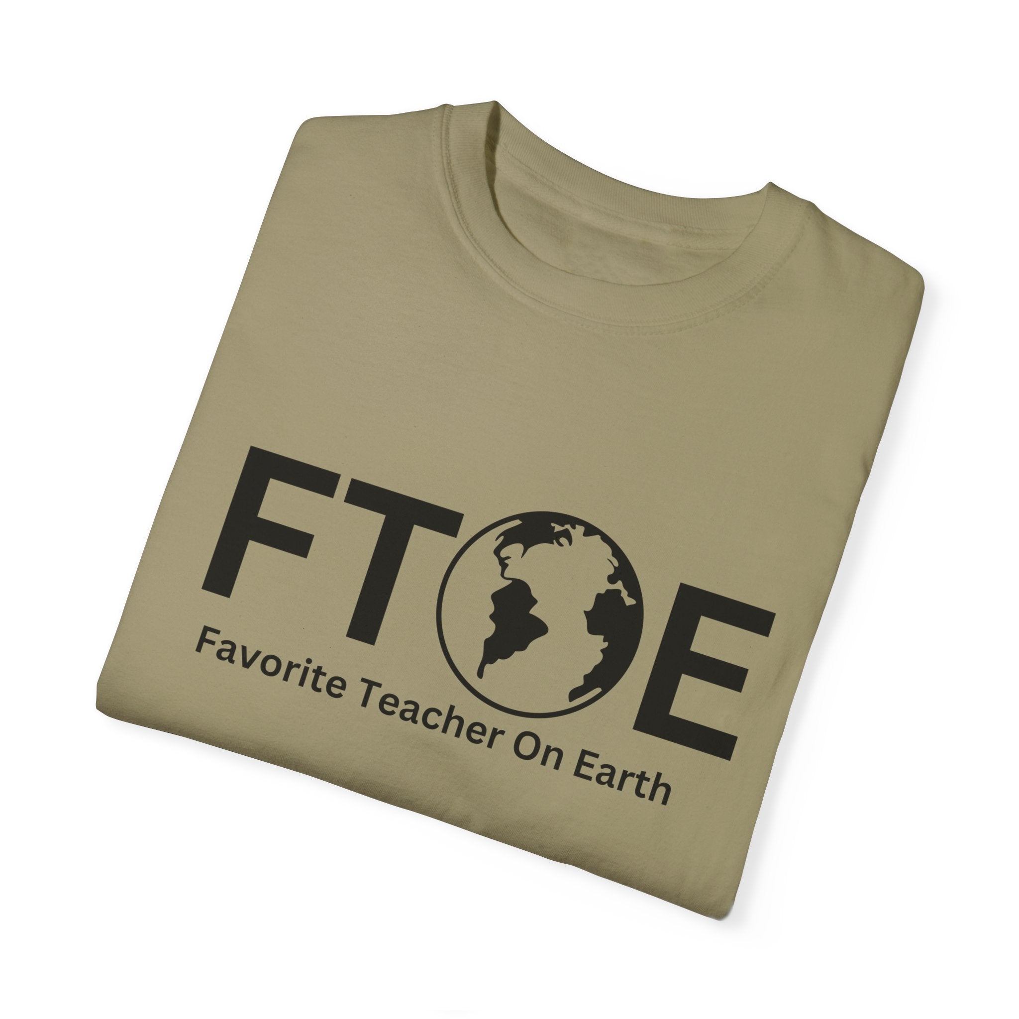 Favorite Teacher On Earth T-Shirt (FTOE) – Customizable Comfort Colors Garment-Dyed Tee