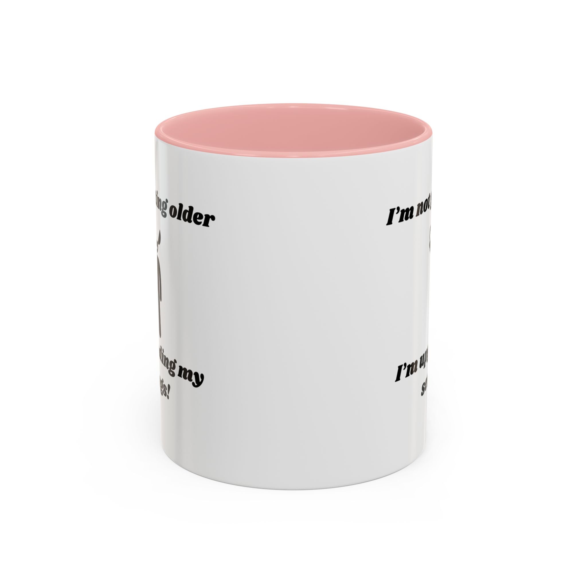 I'm Not Getting Older, I'm Upgrading My Settings! Accent Coffee Mug (11oz, 15oz)