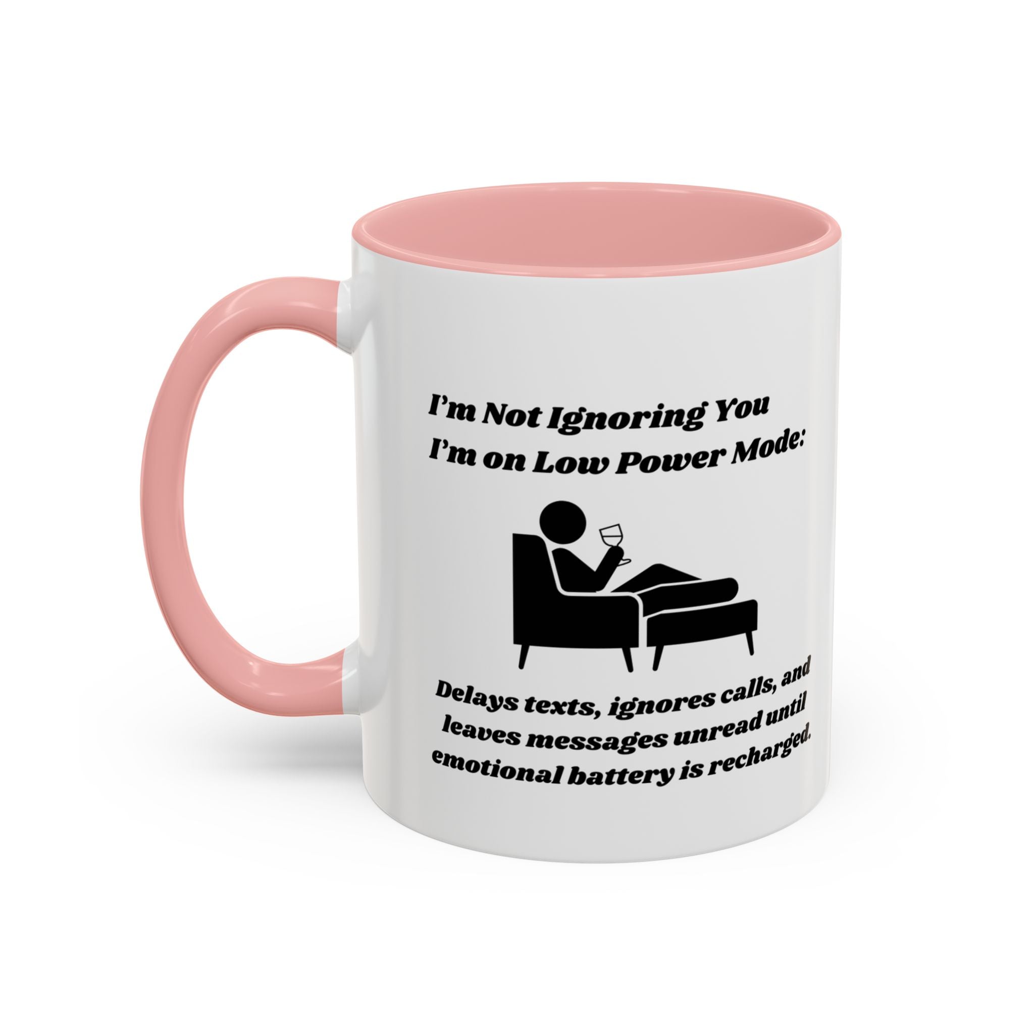 I'm Not Ignoring You, I'm on Low Power Mode Ceramic Accent Coffee Mug (11oz, 15oz)