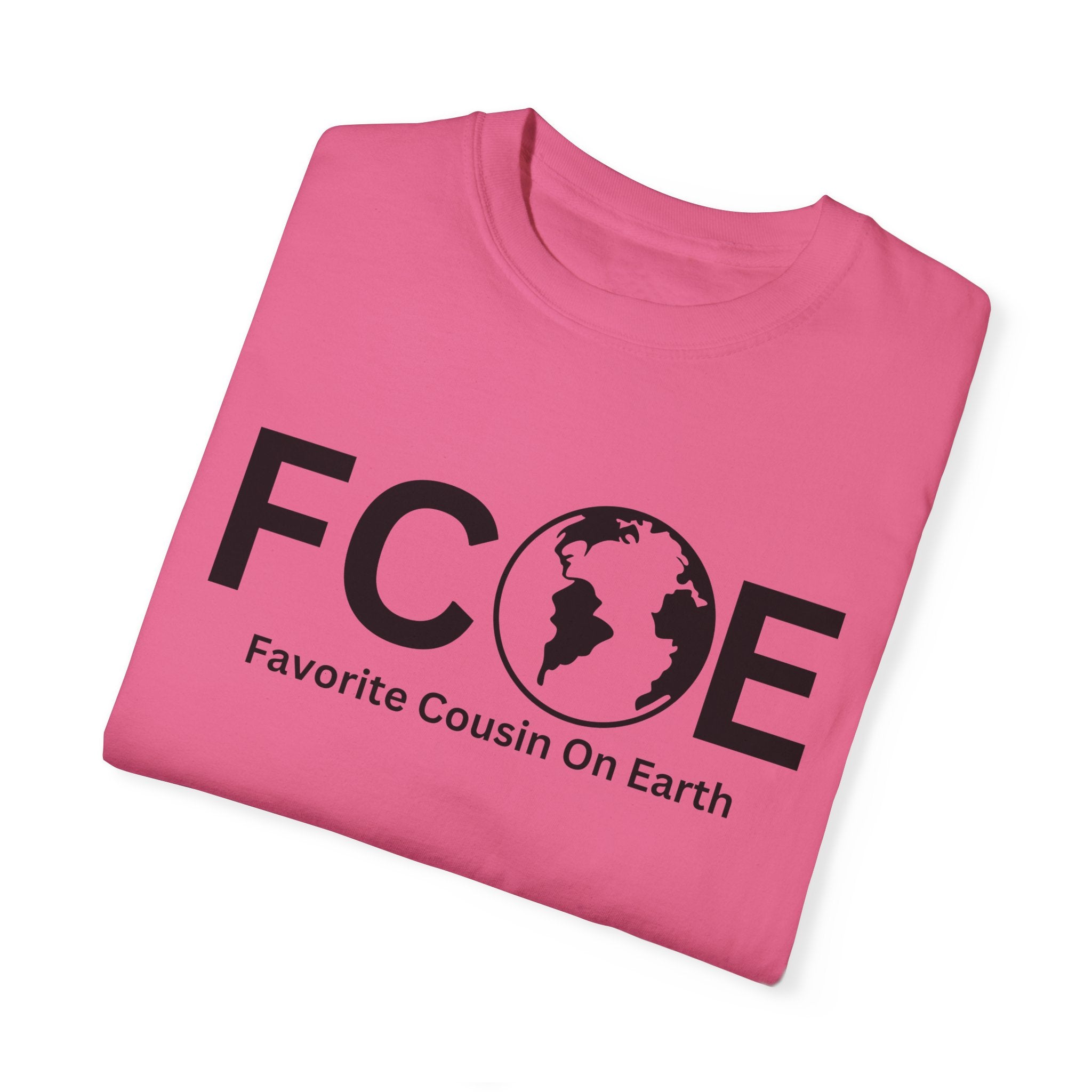Favorite Cousin On Earth (FCOE) Comfort Colors 1717 Garment-Dyed T-Shirt