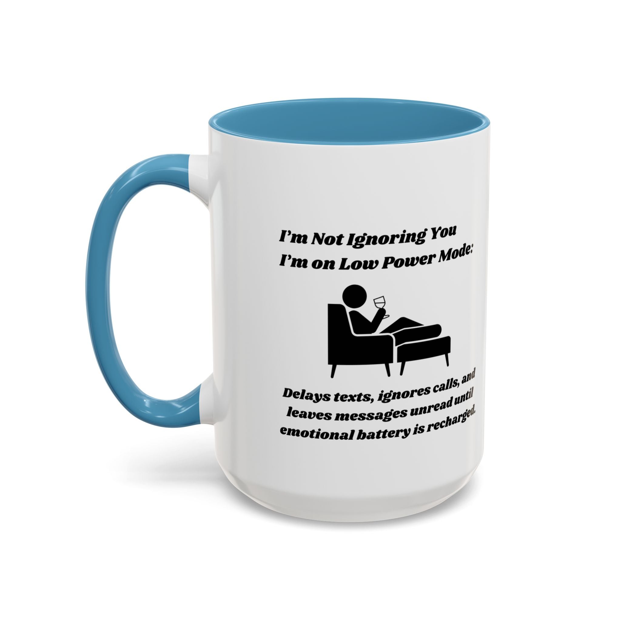 I'm Not Ignoring You, I'm on Low Power Mode Ceramic Accent Coffee Mug (11oz, 15oz)