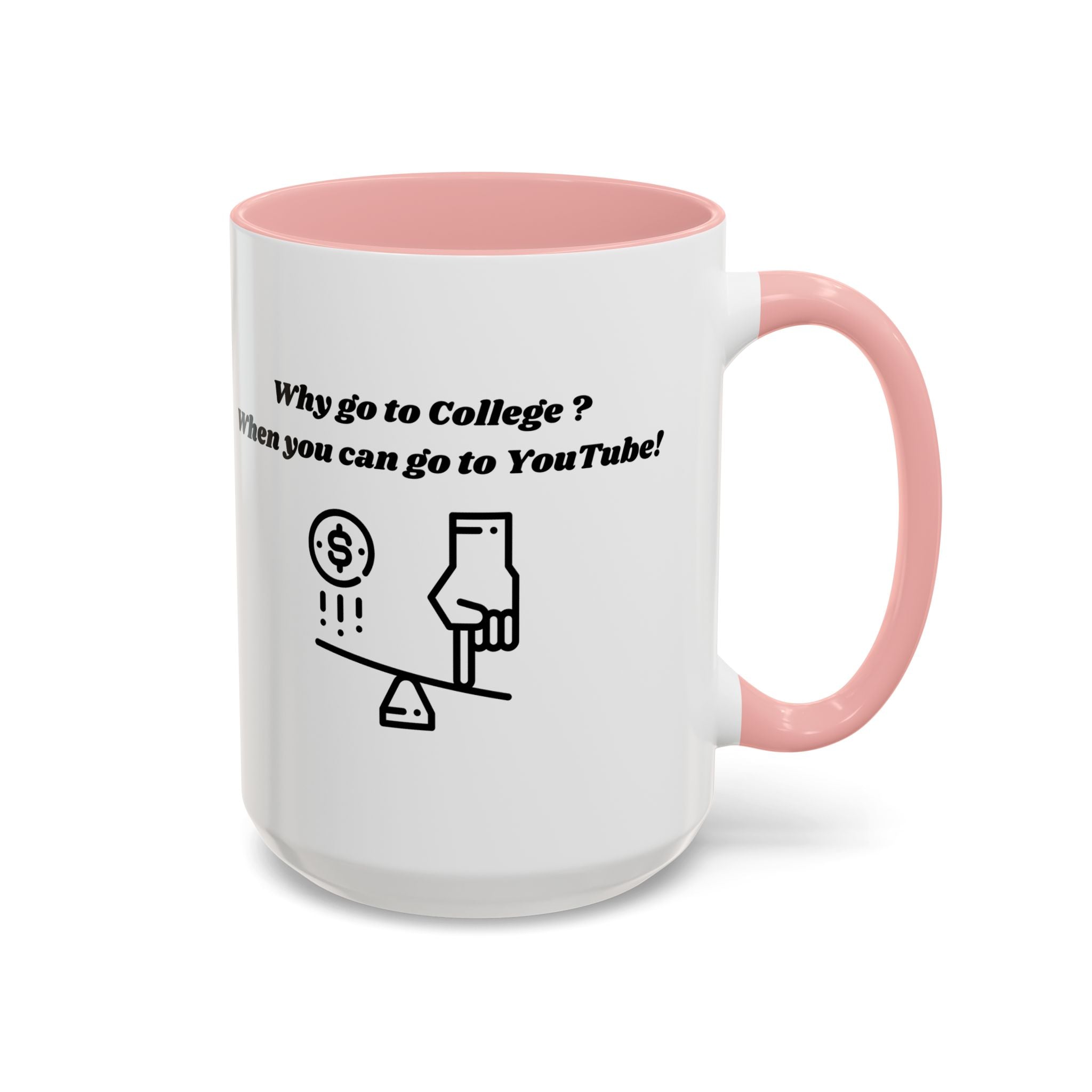 Why Go to College? When You Can Go to YouTube! Accent Coffee Mug (11oz, 15oz)