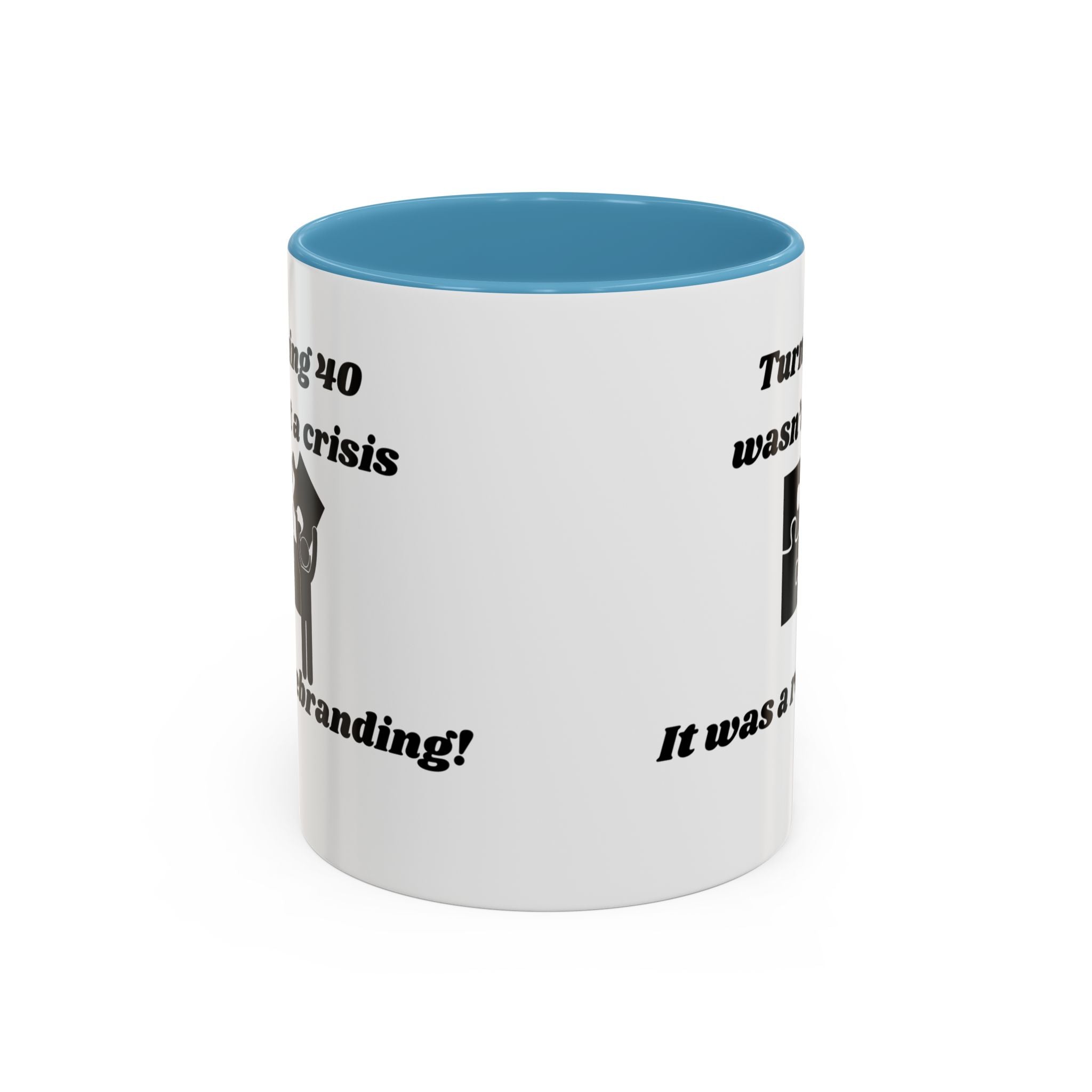 Turning 40 Wasn't a Crisis – It Was a Rebranding Accent Coffee Mug (11oz, 15oz)