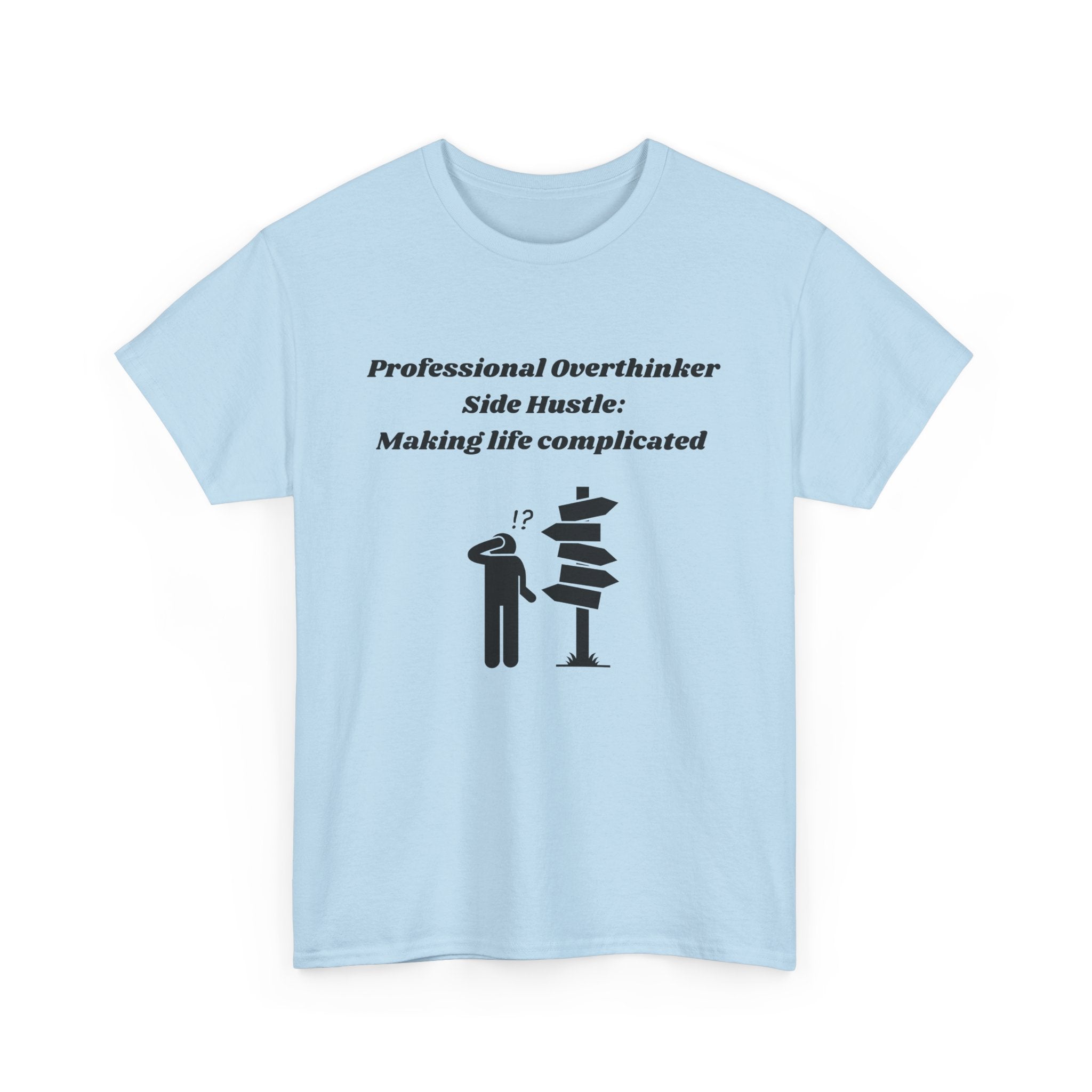 Professional Overthinker Side Hustle: Making Life Complicated - Unisex Heavy Cotton Tee