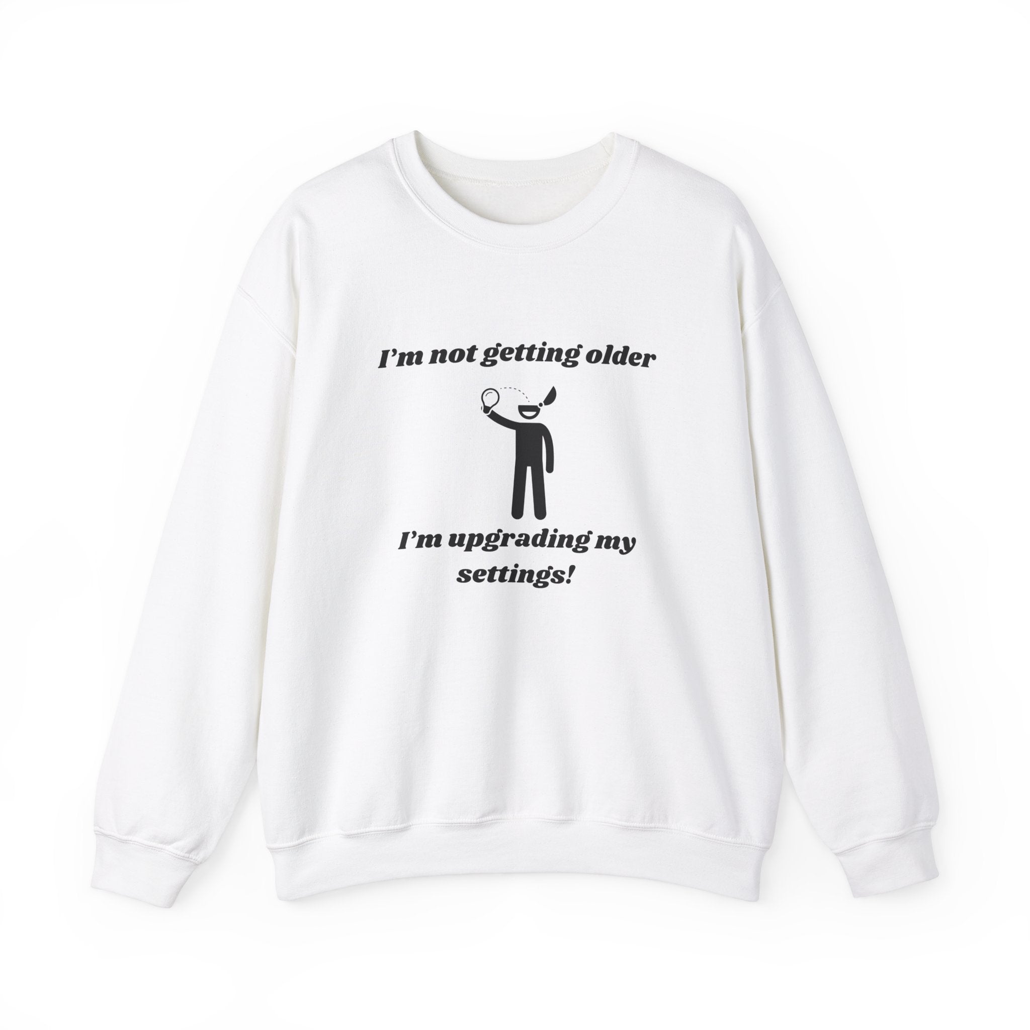 I'm Not Getting Older—I'm Upgrading My Settings! Unisex Heavy Blend Crewneck Sweatshirt