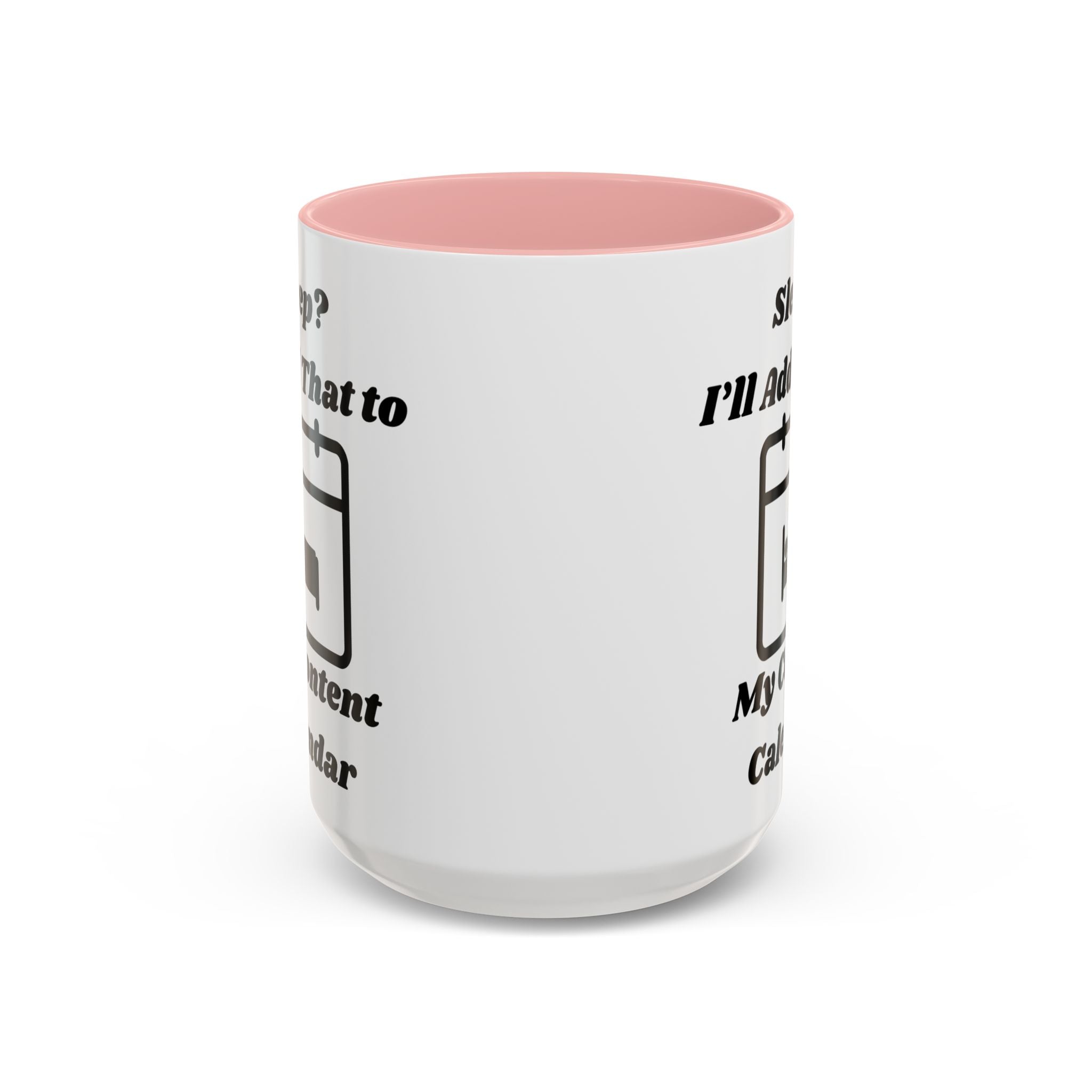 Sleep? I'll Add That to My Content Calendar Accent Coffee Mug (11oz, 15oz)