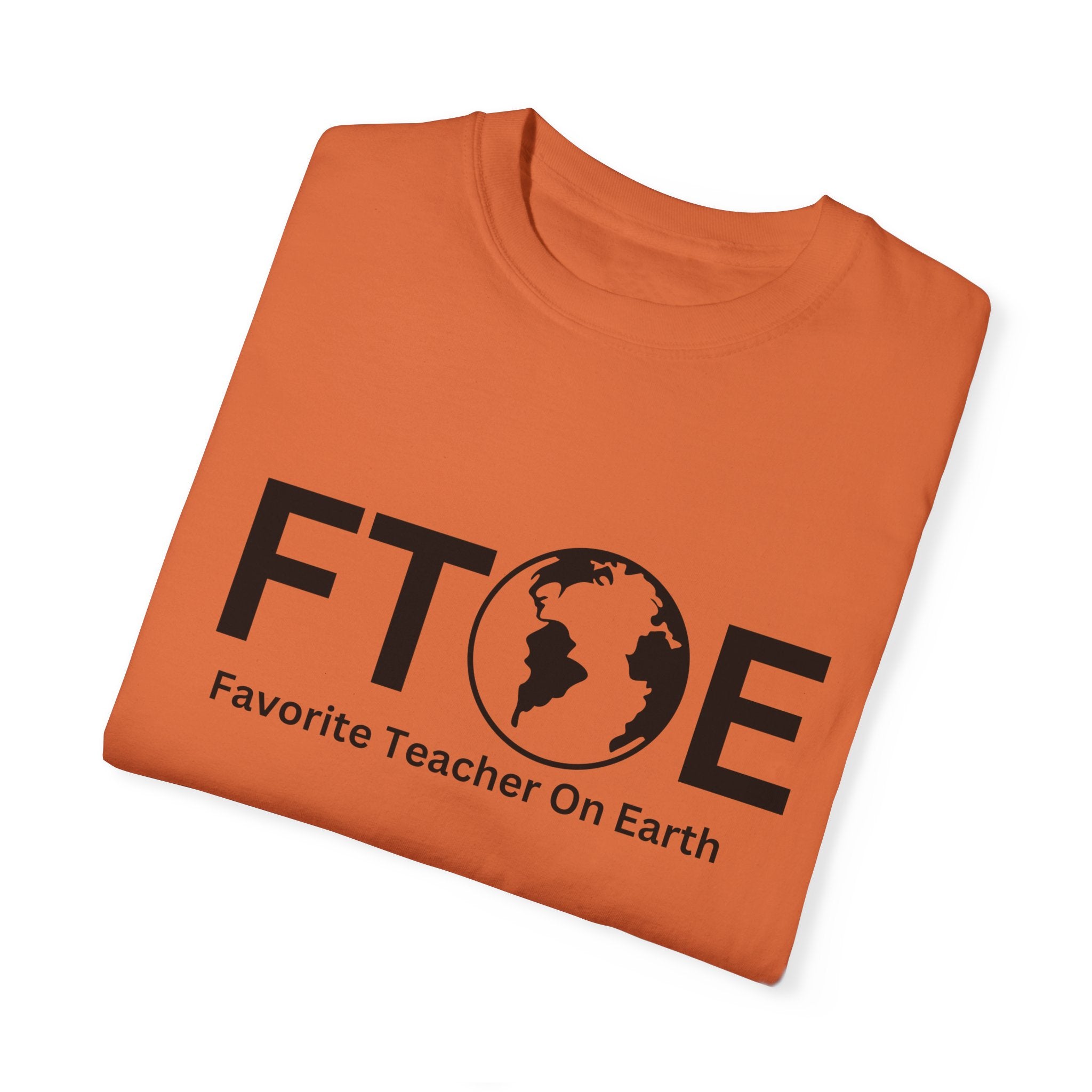 Favorite Teacher On Earth T-Shirt (FTOE) – Customizable Comfort Colors Garment-Dyed Tee