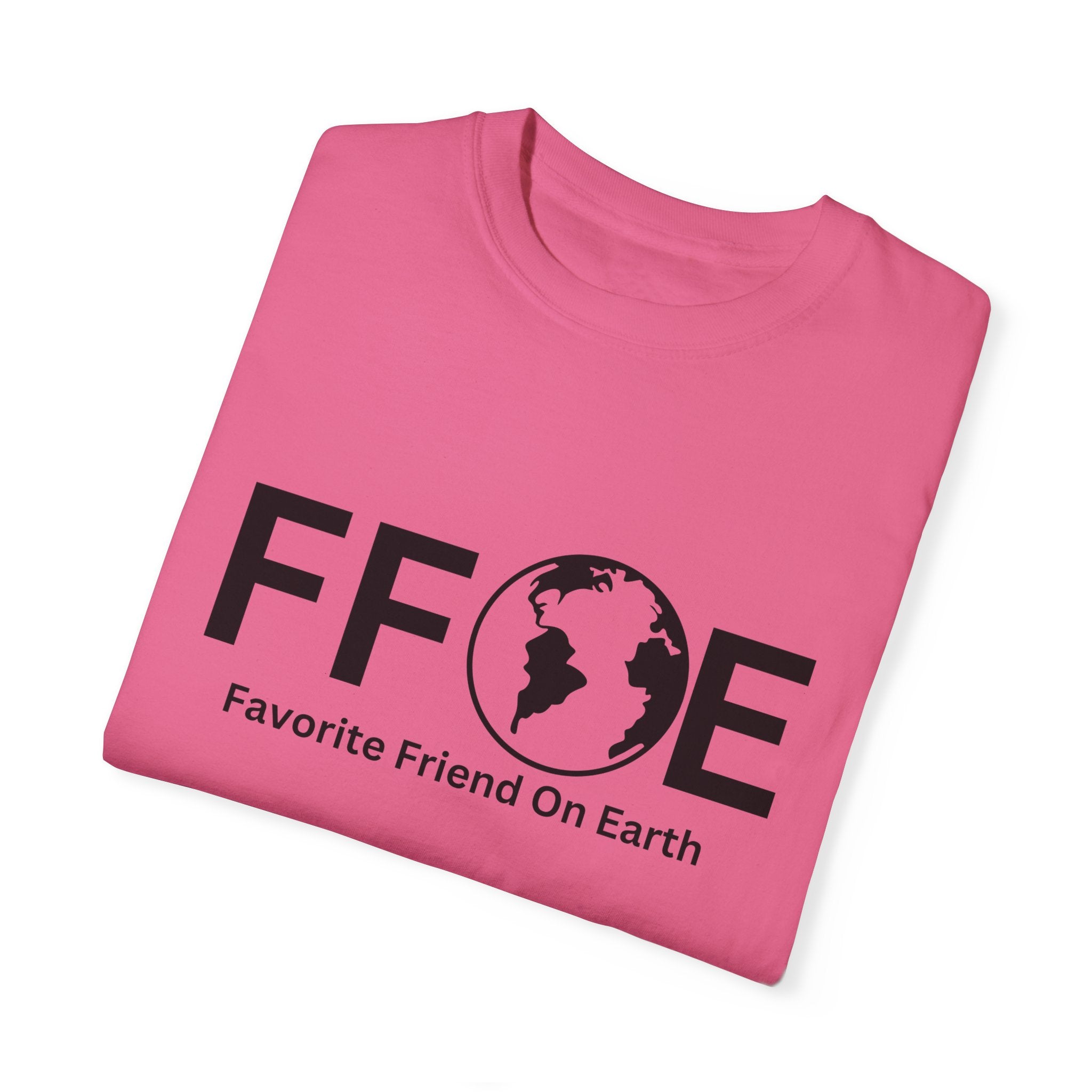 Favorite Friend On Earth T-Shirt - (FFOE) Comfort Colors 1717 Garment-Dyed