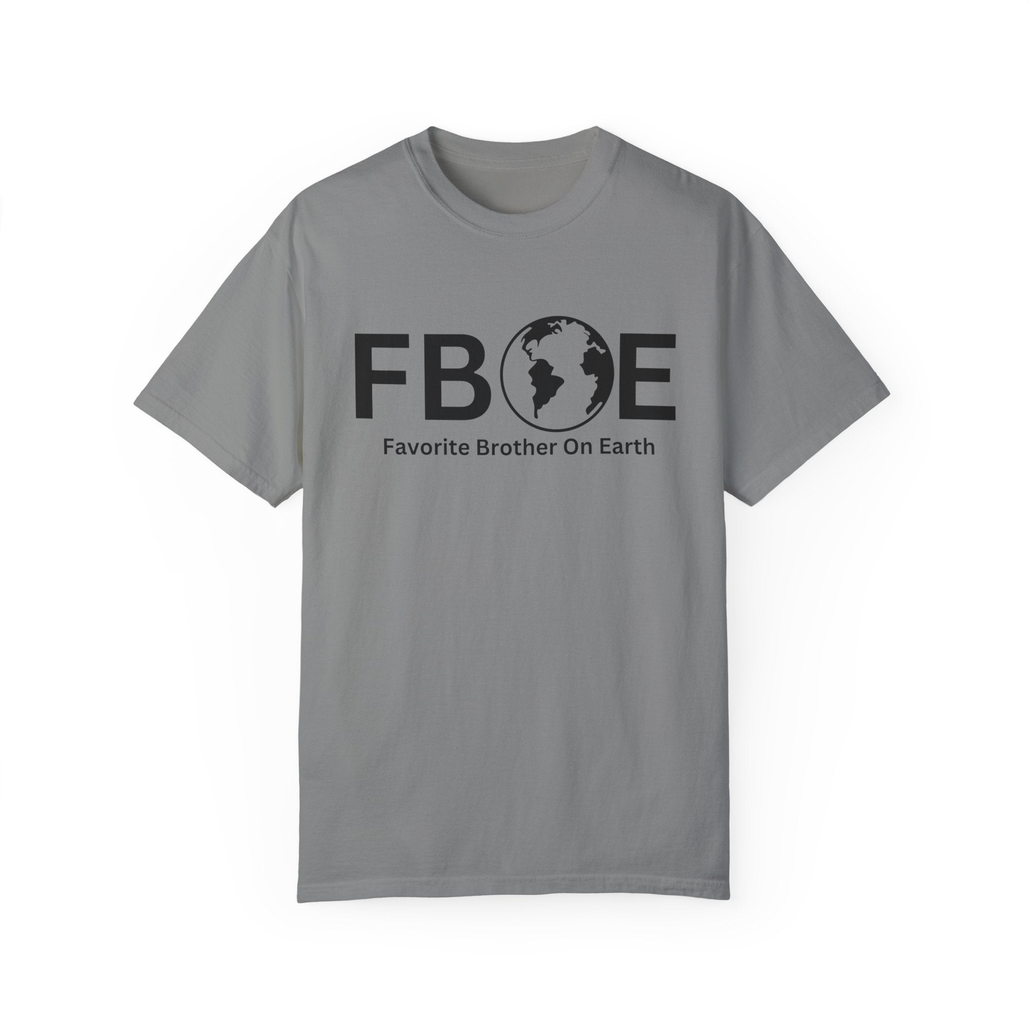 Favorite Brother On Earth (FBOE) - Comfort Colors 1717 Garment-Dyed T-Shirt
