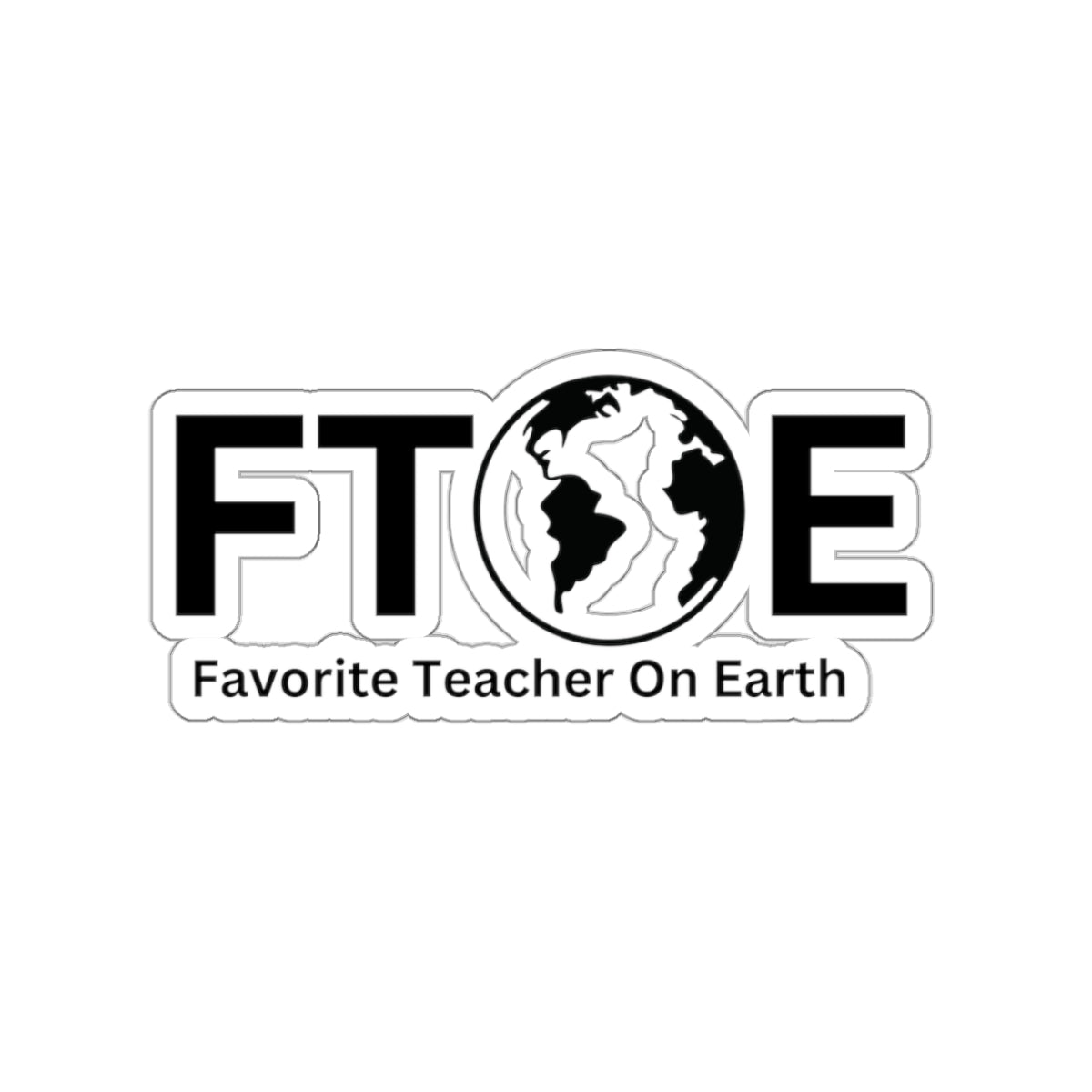 Favorite Teacher On Earth (FTOE) Kiss-Cut Stickers - Custom Vinyl Stickers for Creative Decor