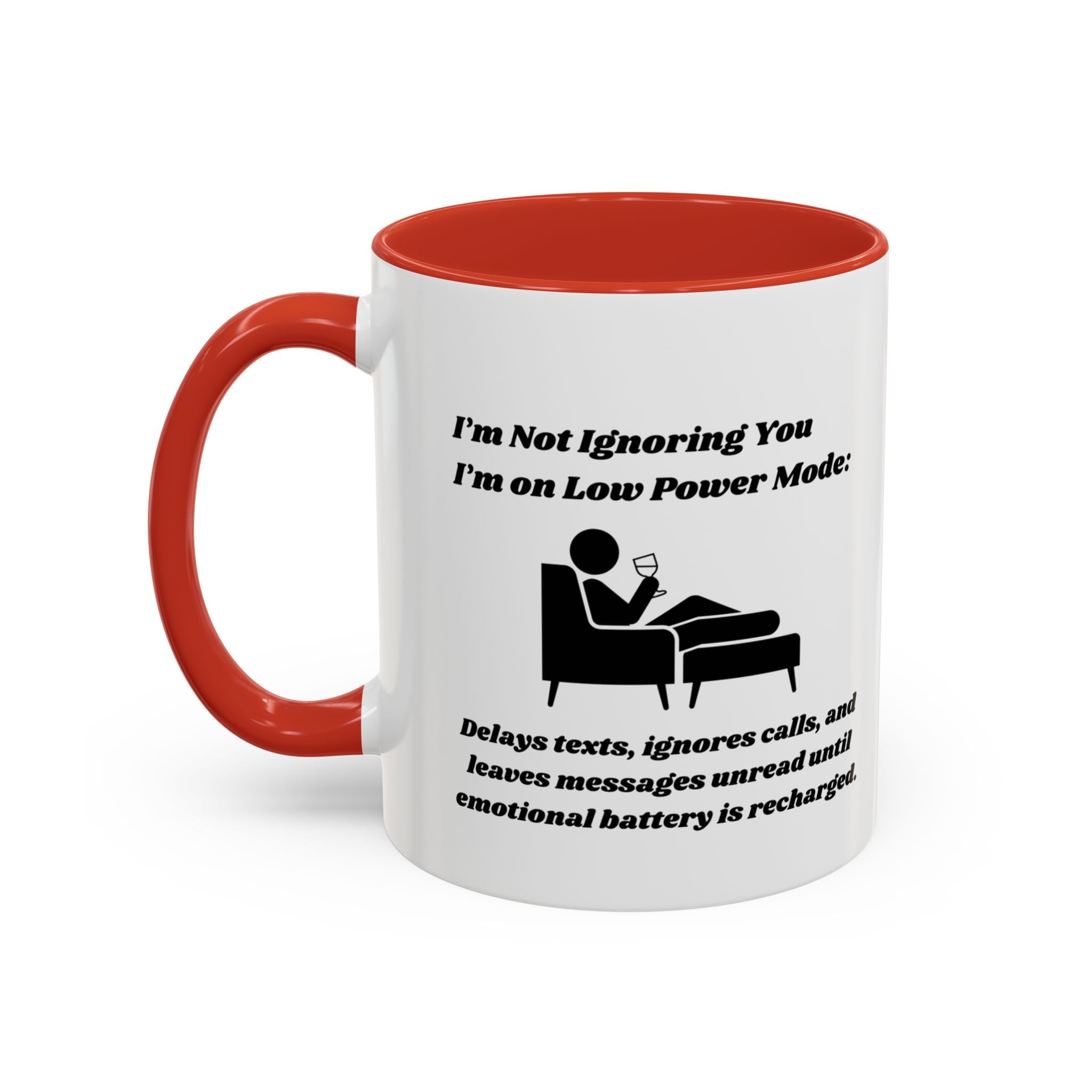 I'm Not Ignoring You, I'm on Low Power Mode Ceramic Accent Coffee Mug (11oz, 15oz)