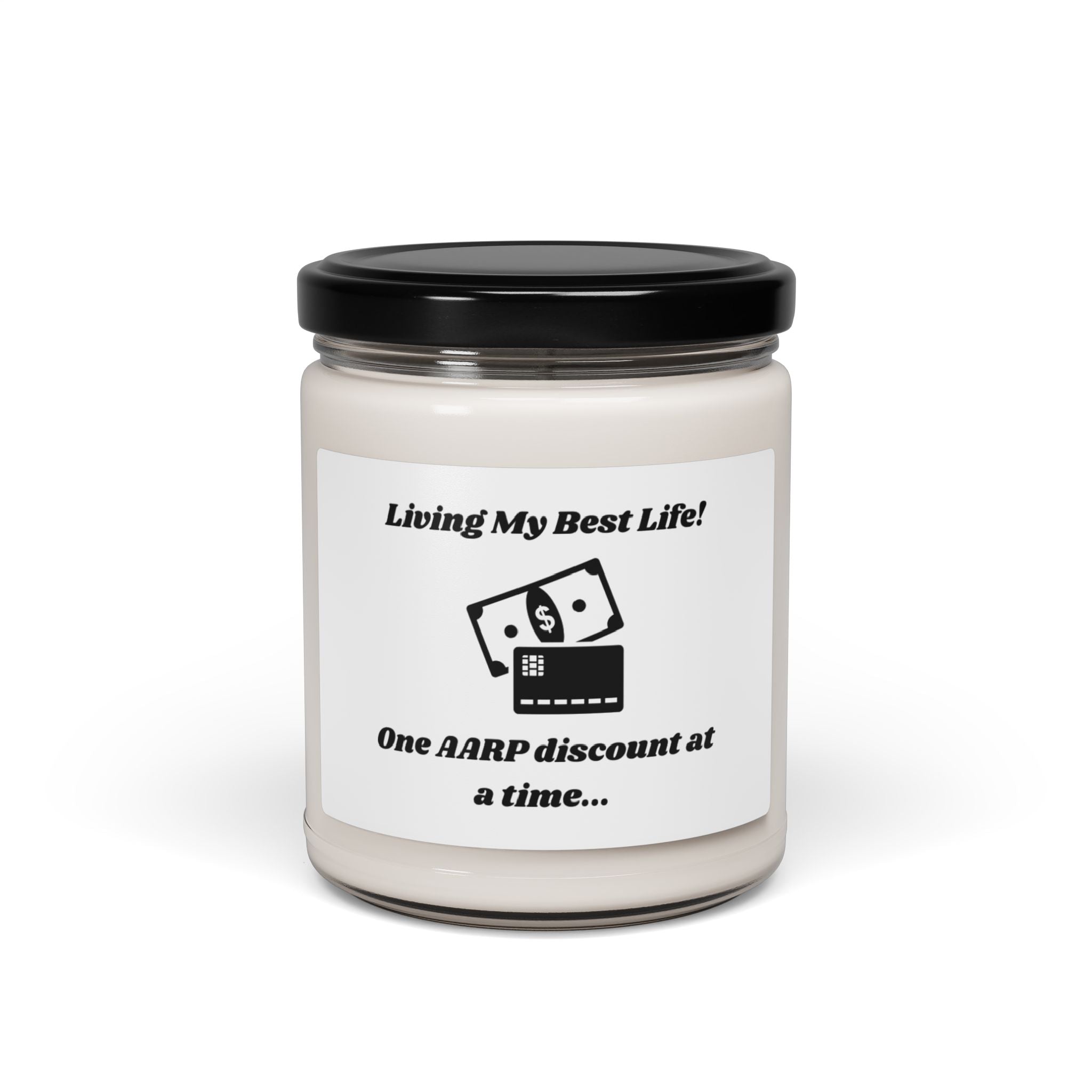 Living My Best Life! One AARP Discount at a Time Scented Soy Candle - 9oz Natural Wax Candle with Custom Label