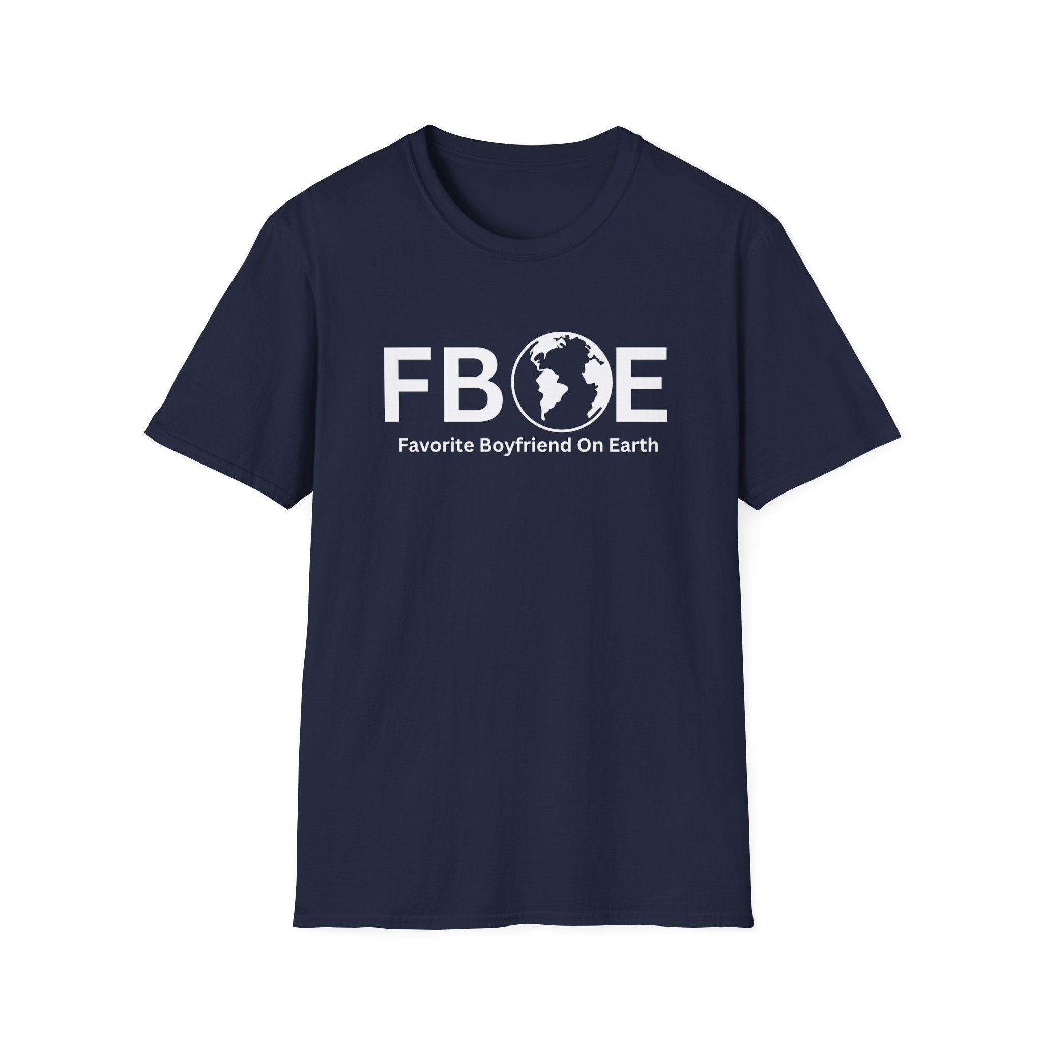 Favorite Boyfriend On Earth (FBOE) T-Shirt – Unisex Soft-Style Tee