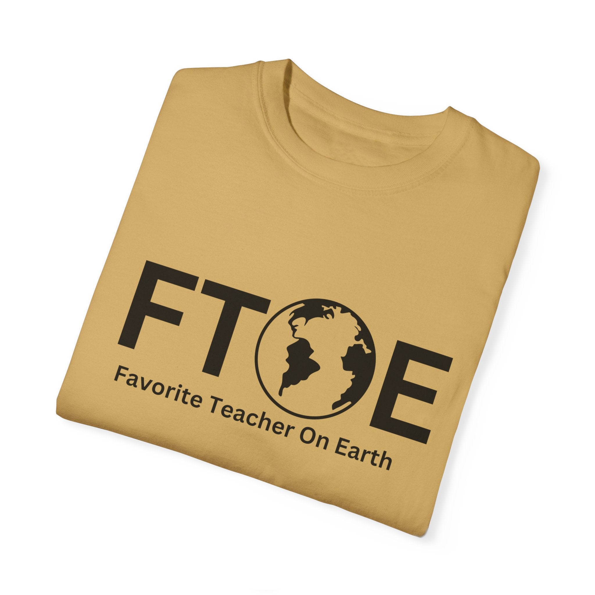 Favorite Teacher On Earth T-Shirt (FTOE) – Customizable Comfort Colors Garment-Dyed Tee
