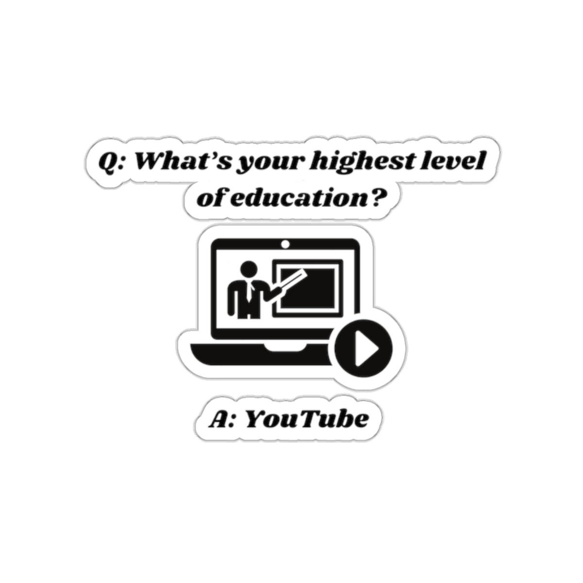 What's your highest level of education? YouTube