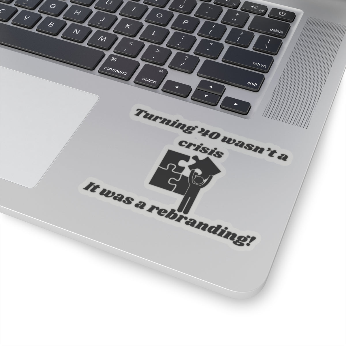 Turning 40 Wasn't a Crisis – It Was a Rebranding! Kiss-Cut Stickers - Custom Vinyl Stickers for Creative Decor