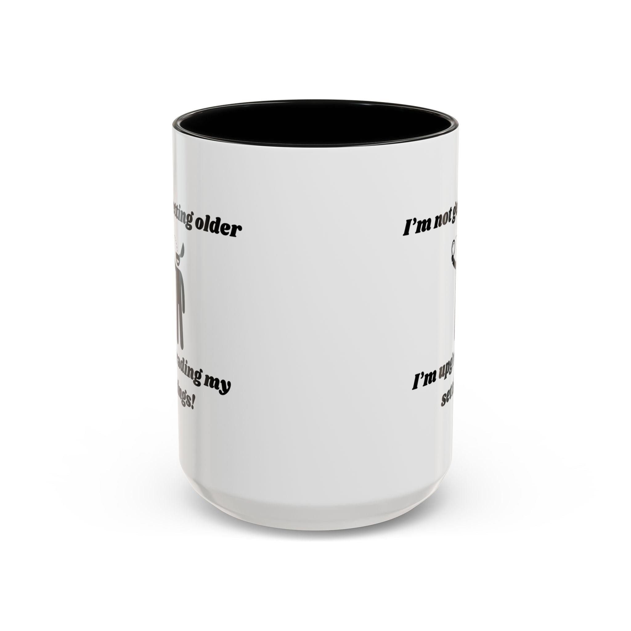 I'm Not Getting Older, I'm Upgrading My Settings! Accent Coffee Mug (11oz, 15oz)