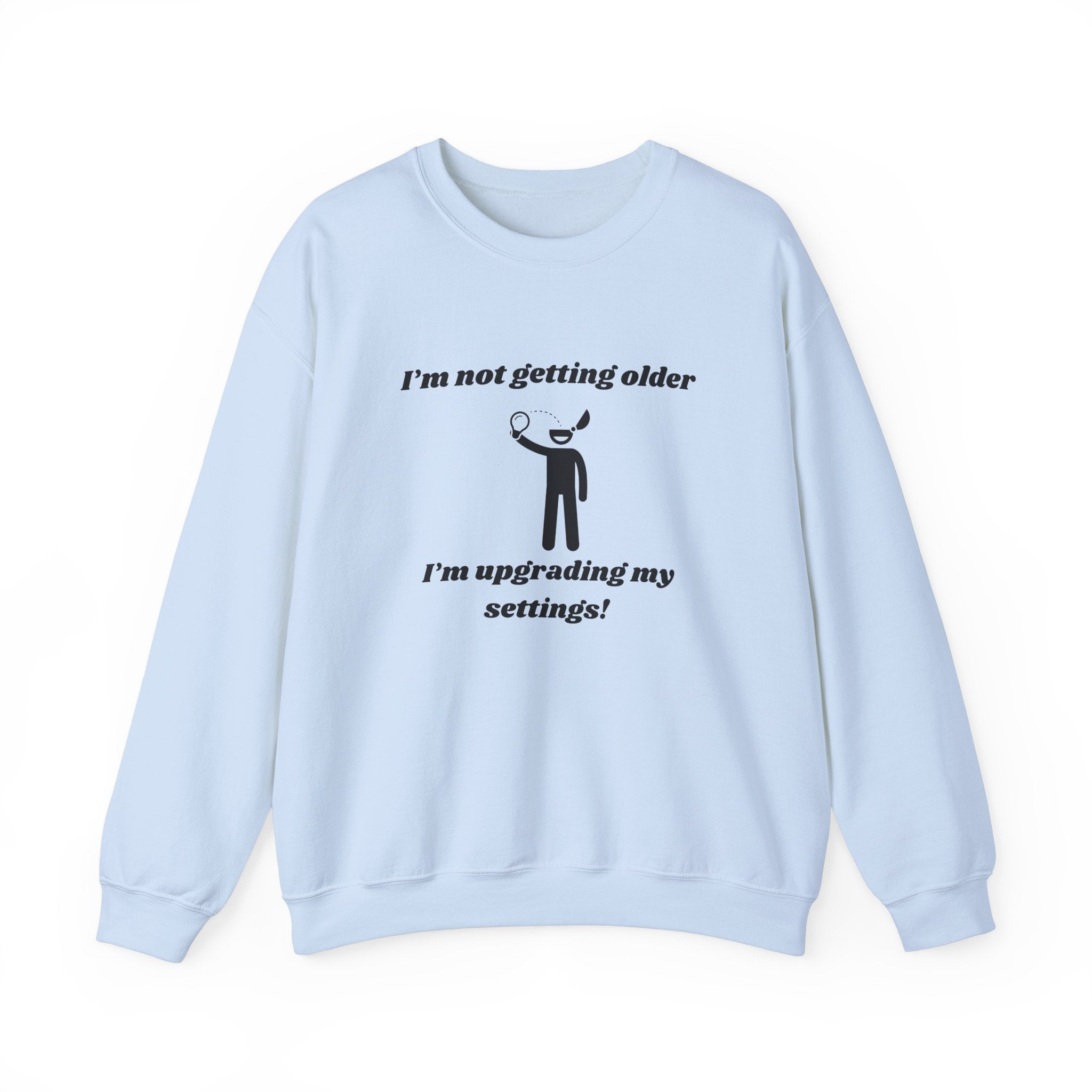 I'm Not Getting Older—I'm Upgrading My Settings! Unisex Heavy Blend Crewneck Sweatshirt
