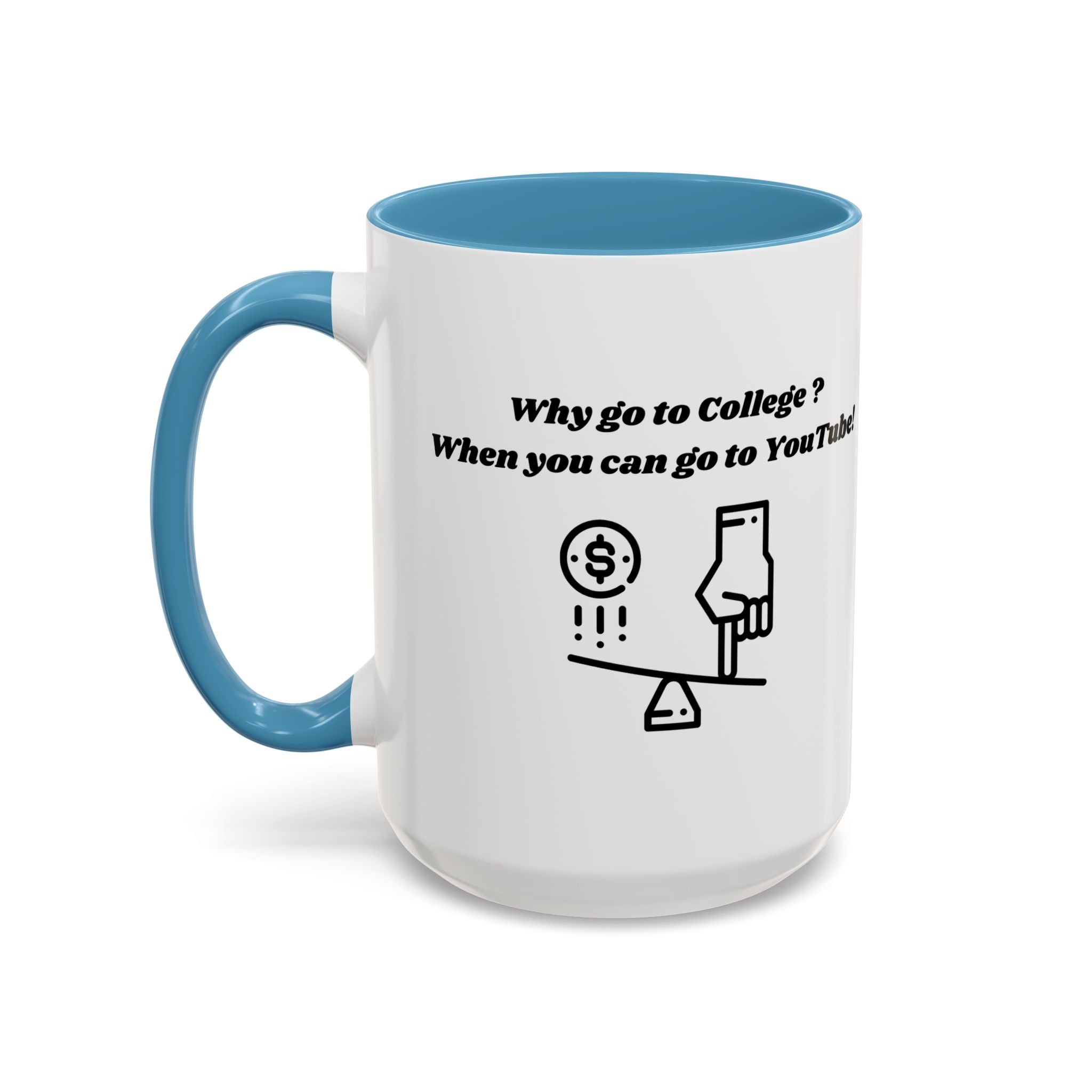 Why Go to College? When You Can Go to YouTube! Accent Coffee Mug (11oz, 15oz)