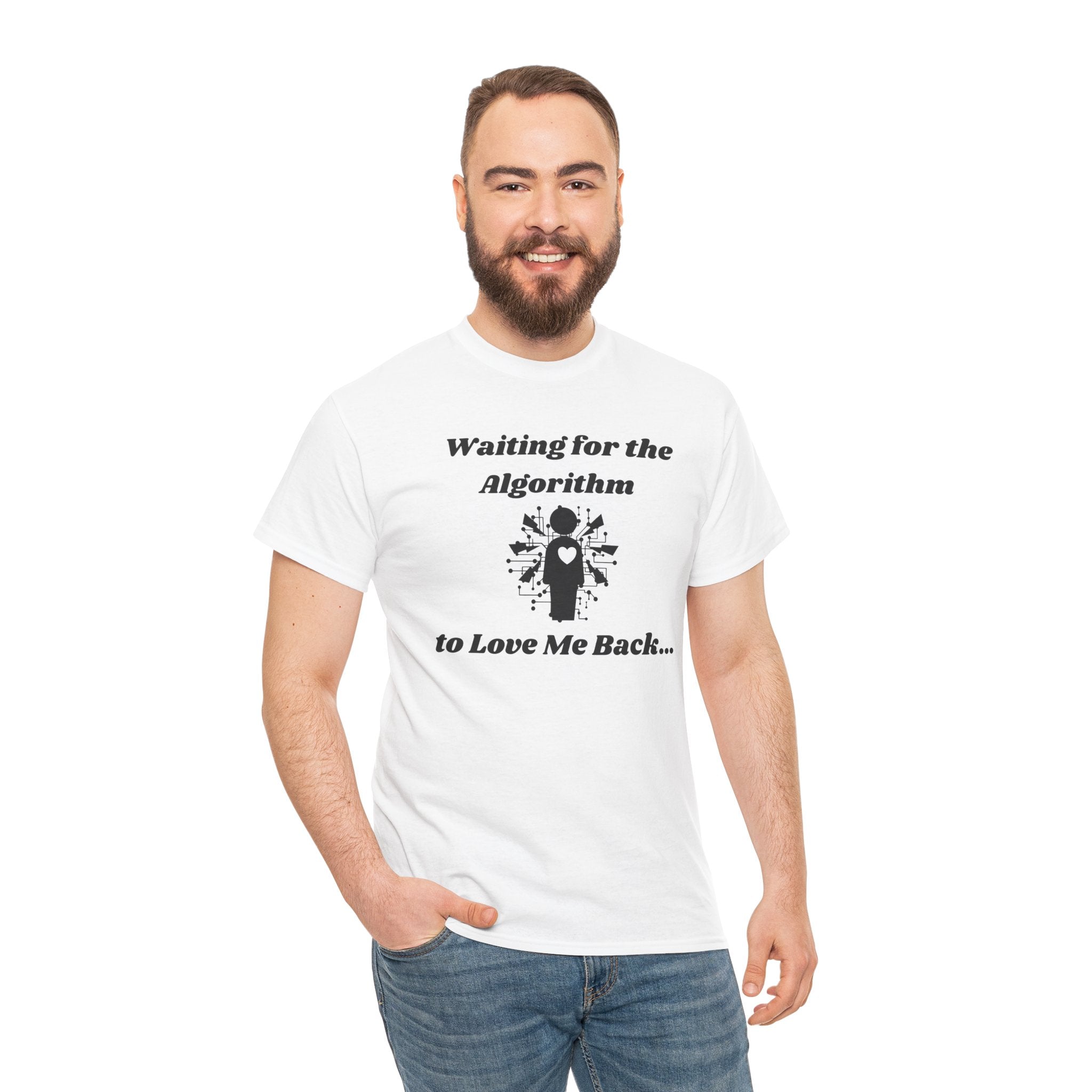 Waiting for the Algorithm to Love Me Back... T-Shirt – Unisex Heavy Cotton Tee