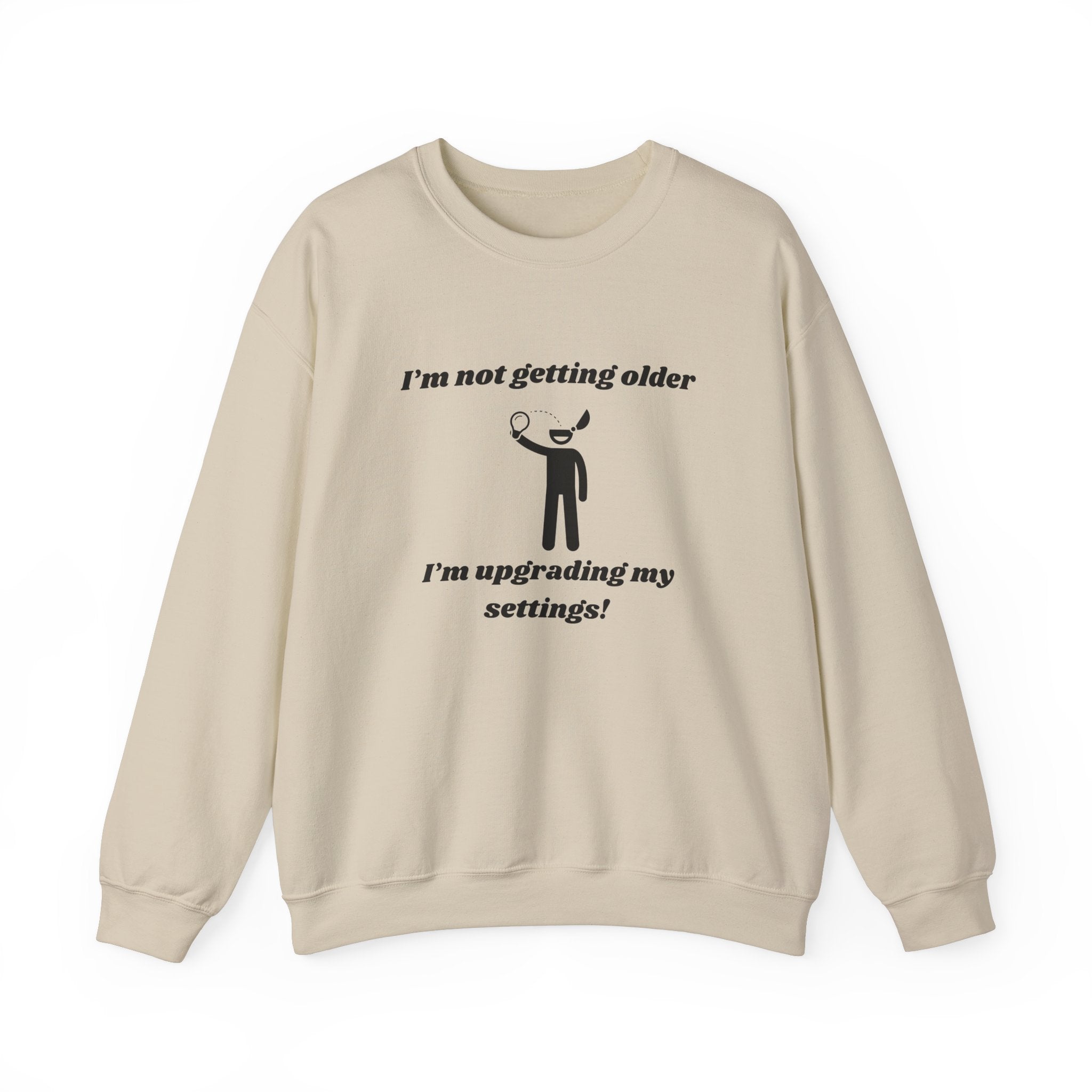 I'm Not Getting Older—I'm Upgrading My Settings! Unisex Heavy Blend Crewneck Sweatshirt